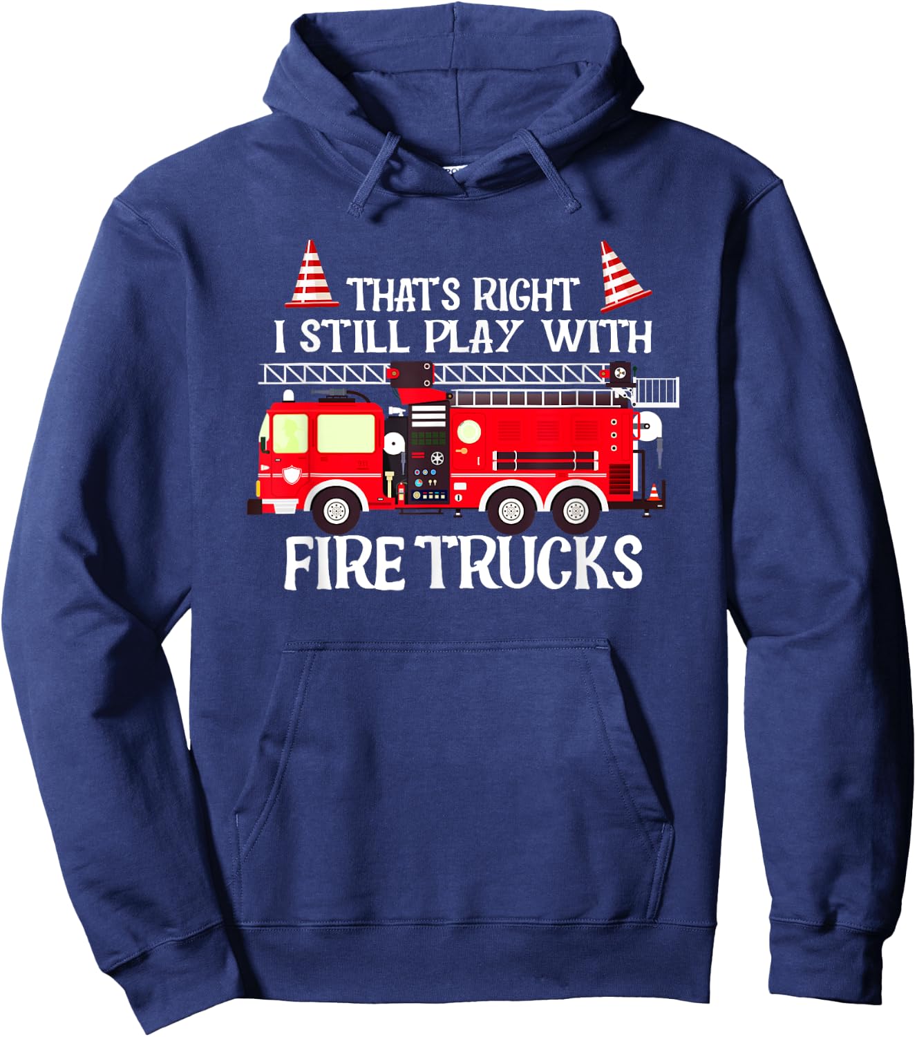 That's right I still play with Firetrucks Hoodie - Hoodie | Navy