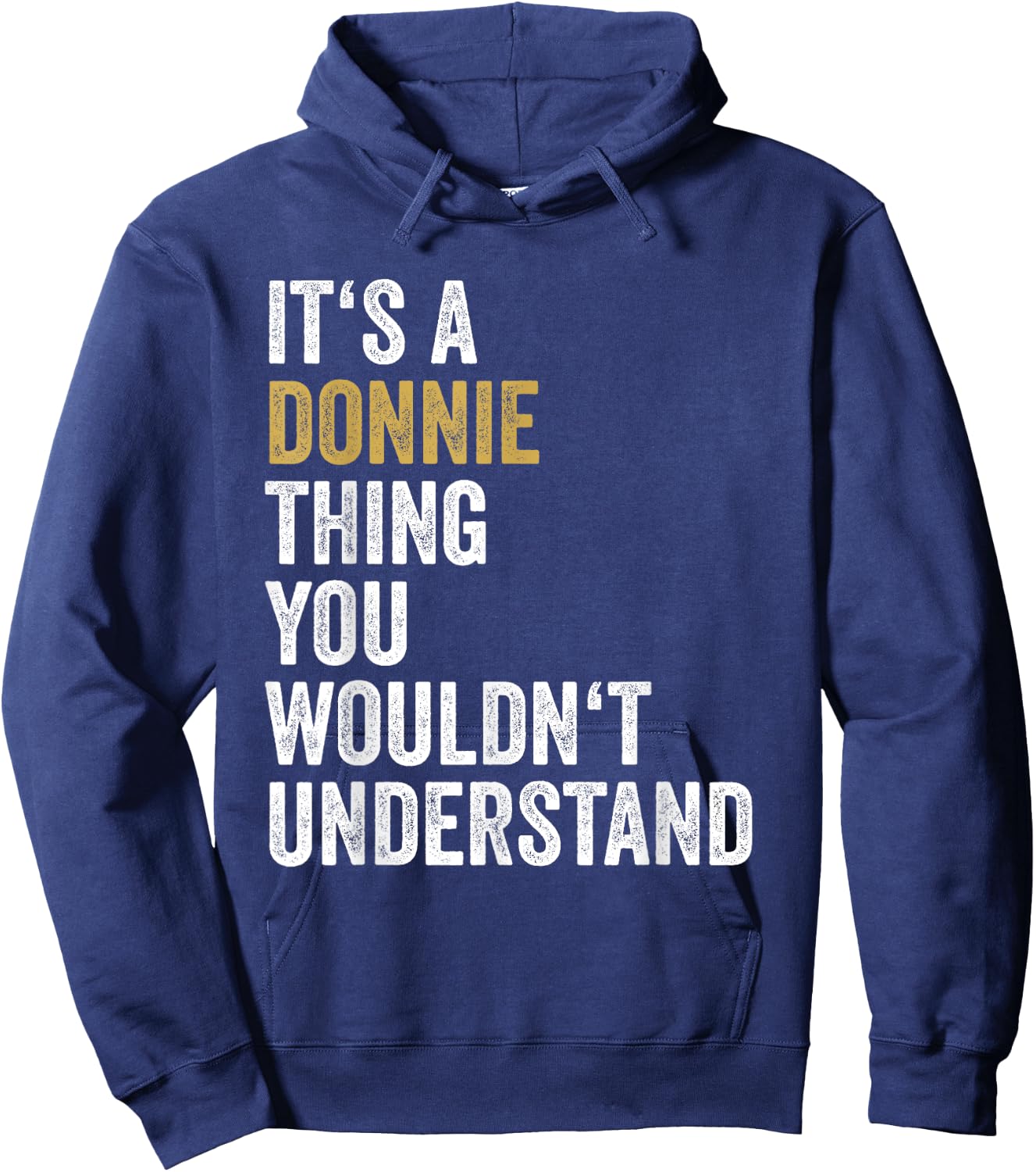 Donnie First Name Its A Donnie Thing You Wouldnt Understand Hoodie - Hoodie | Navy