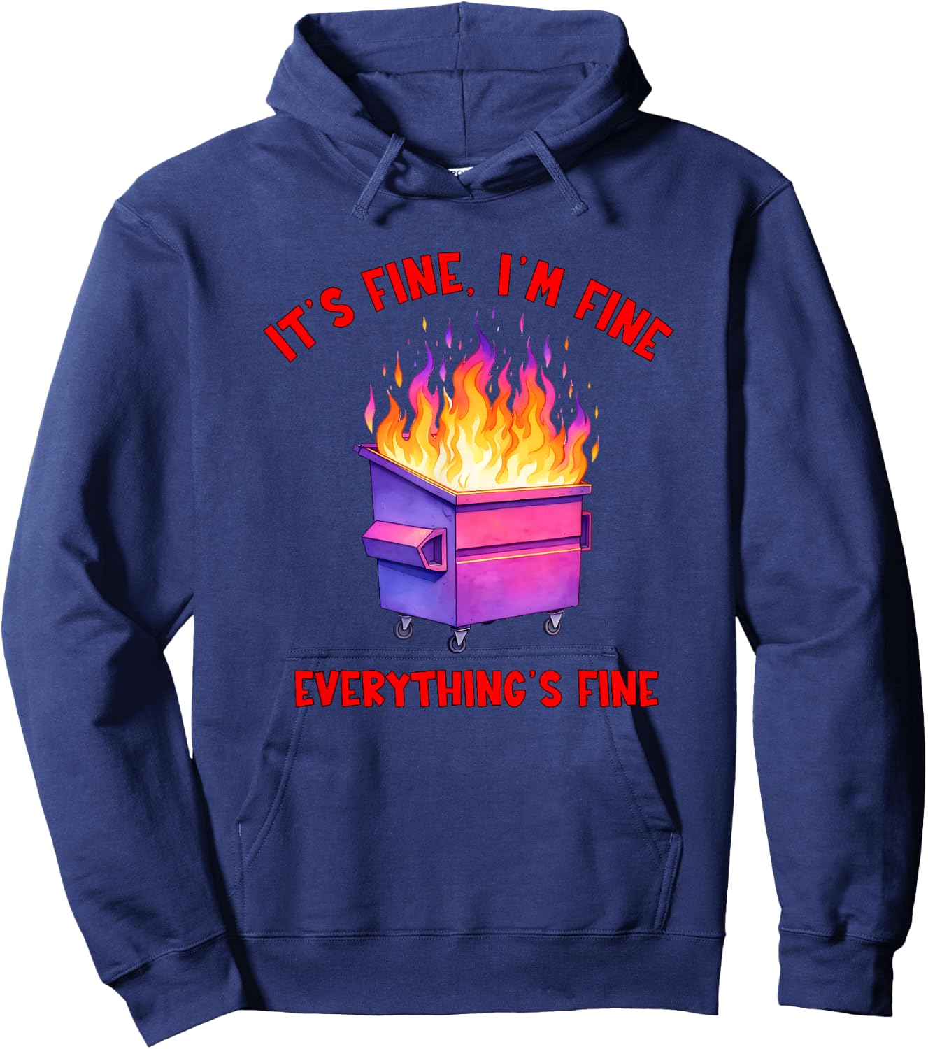 Dumpster Fire Crisis Humor Everything's Fine Quote Hoodie - Hoodie | Navy