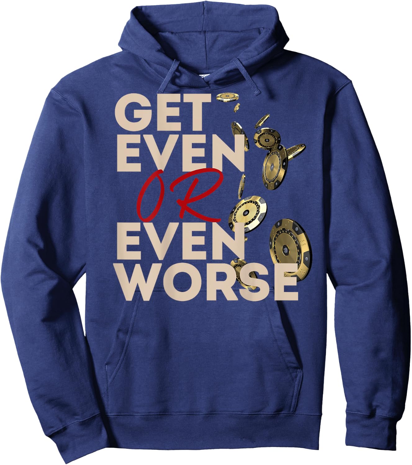 Get Even or Even Worse Gambling in Las Vegas Poker Roulette Hoodie - Hoodie | Navy