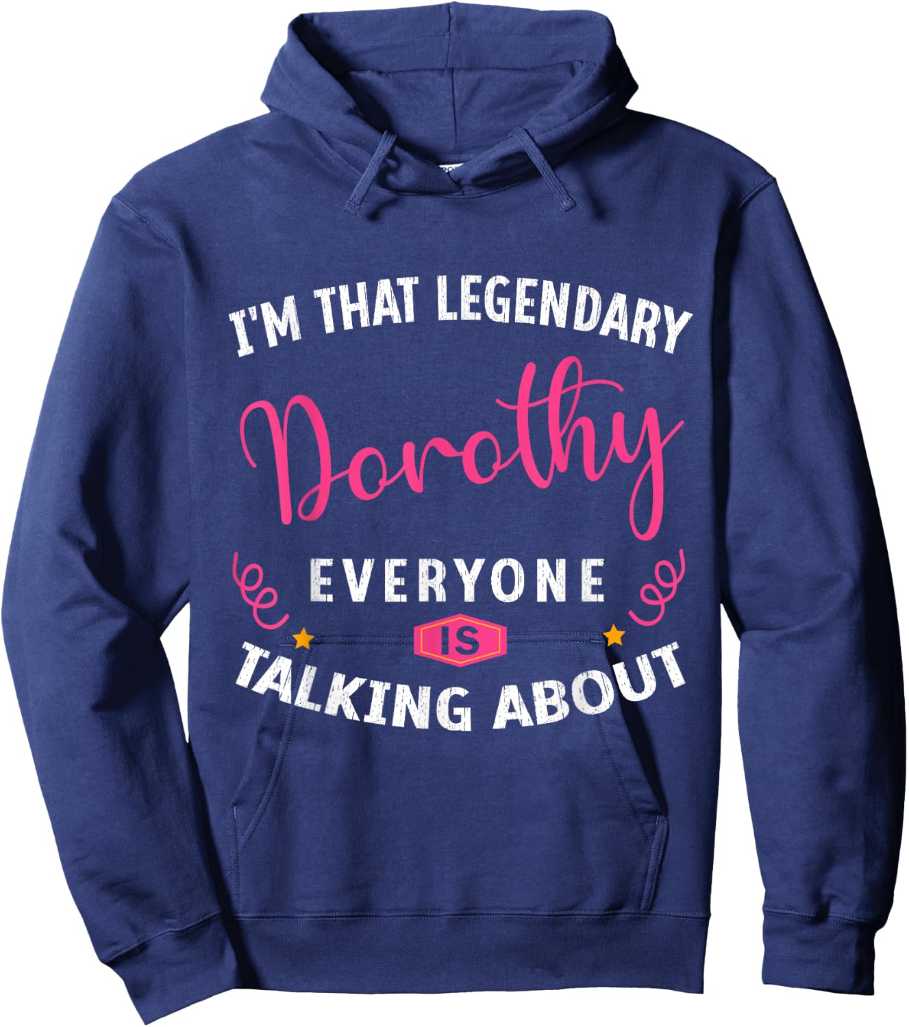 Legendary Dorothy First Name Funny Quote For Dorothy Hoodie - Hoodie | Navy