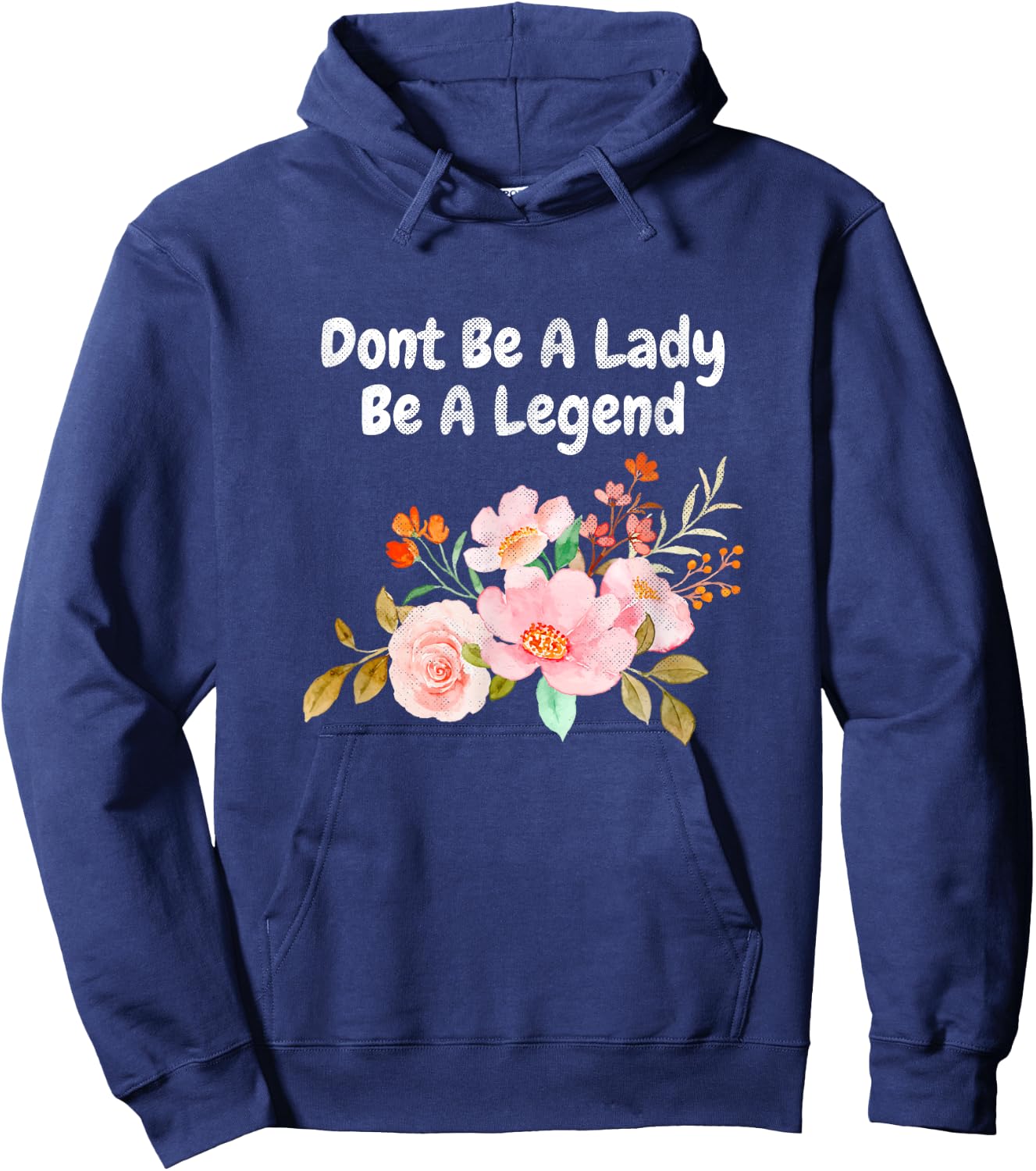 Dont Be A Lady Be A Legend Advocate Rights Woman Equality Hoodie - Hoodie | Navy