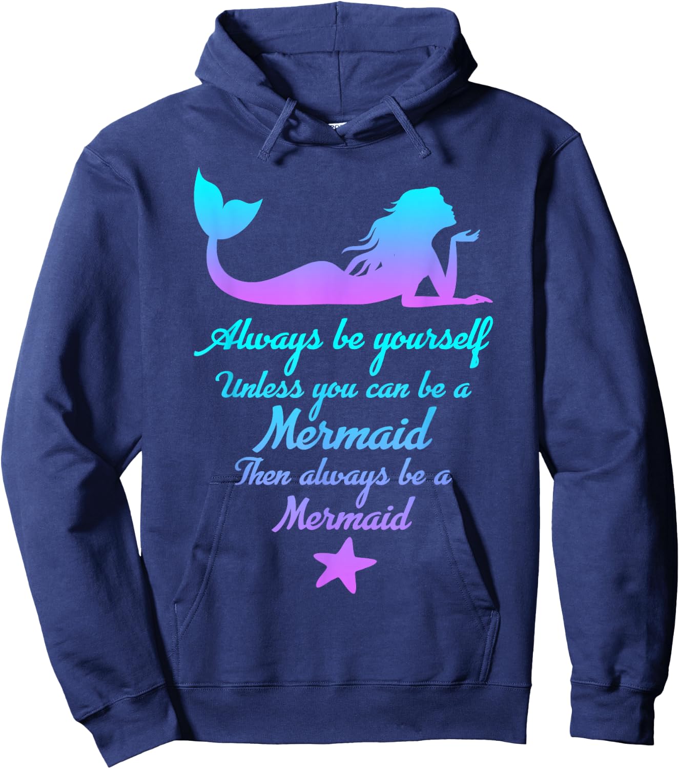 Always Be Yourself Unless You Can Be A Mermaid Funny Mermaid Hoodie - Hoodie | Navy