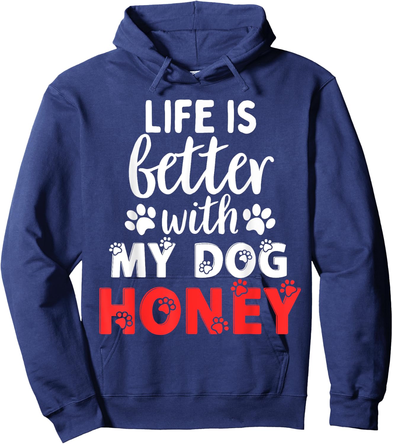 Dog Name Honey Life Is Better With My Dog Named Honey Hoodie - Hoodie | Navy
