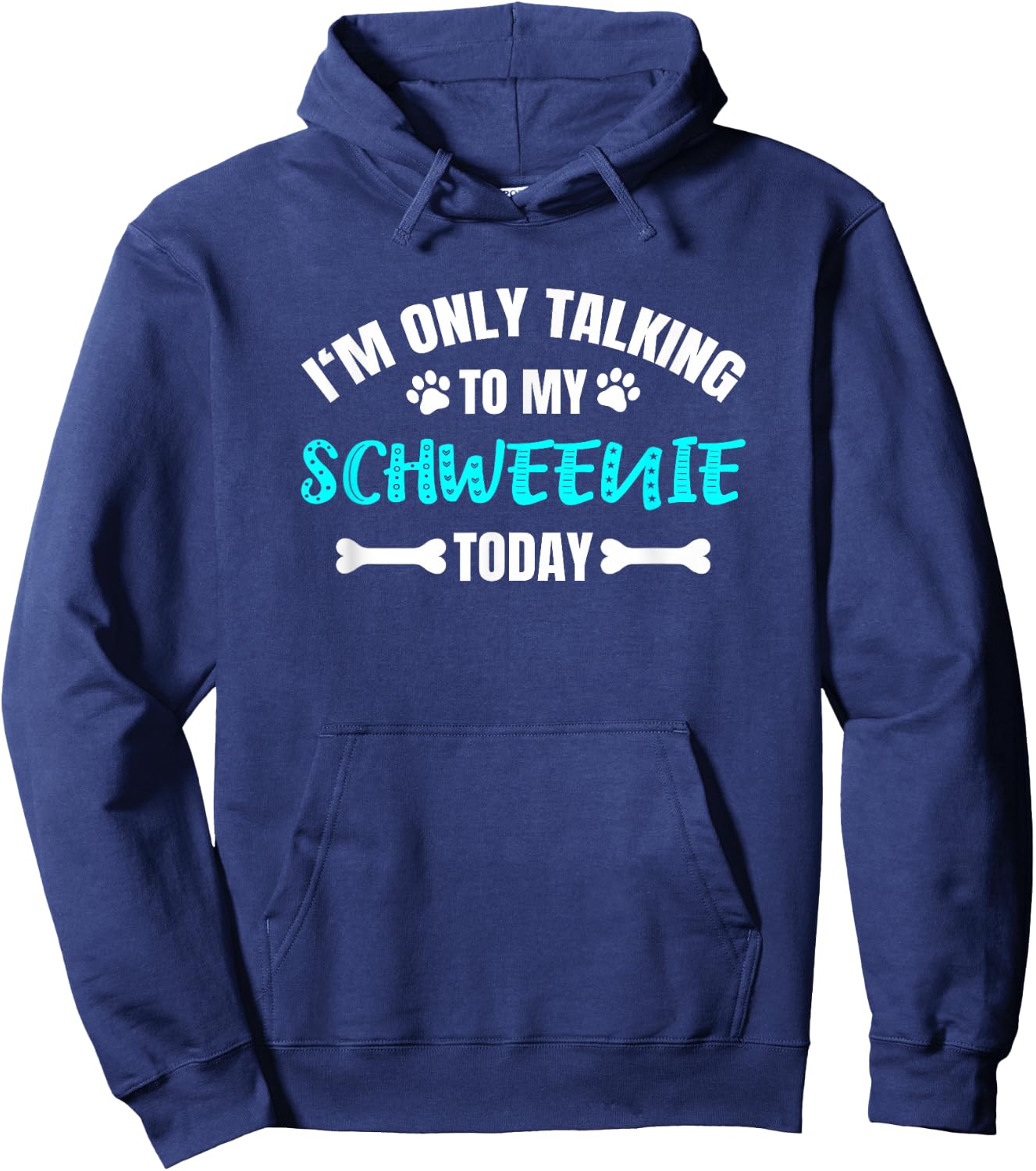 Schweenies I'm Only Talking To My Schweenie Today Hoodie - Hoodie | Navy