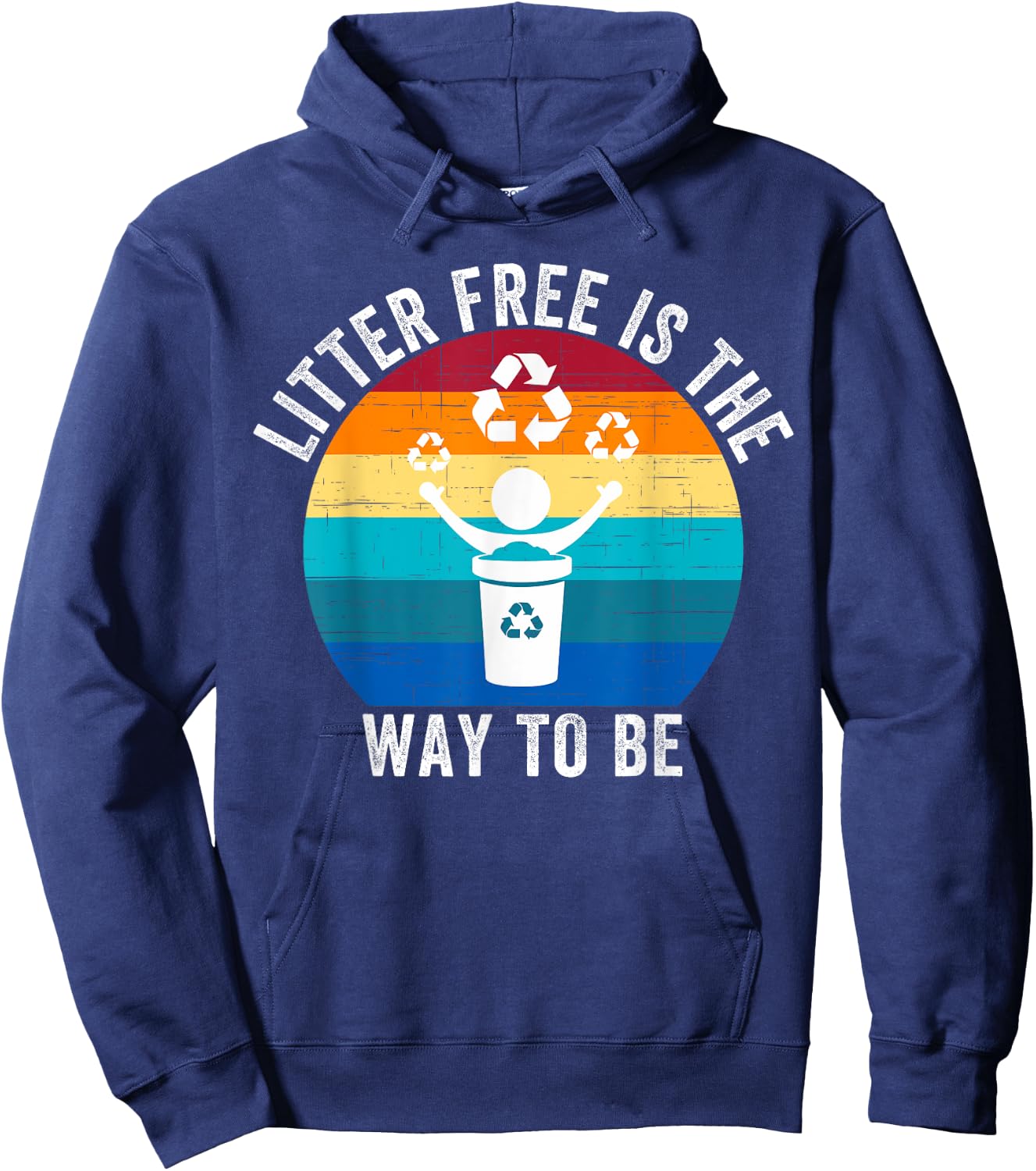 Litter-Free Is The Way To Be Don't Litter Earth Day Recycle Hoodie - Hoodie | Navy