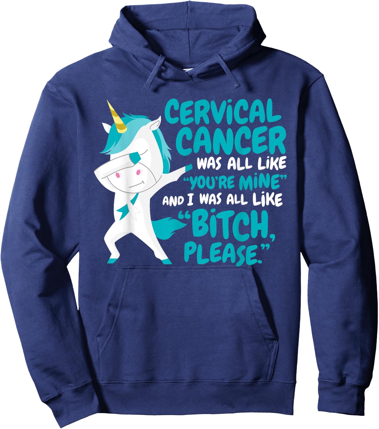 Funny Unicorn Cervical Cancer Survivor Bitch Please Quote Hoodie - Hoodie | Navy