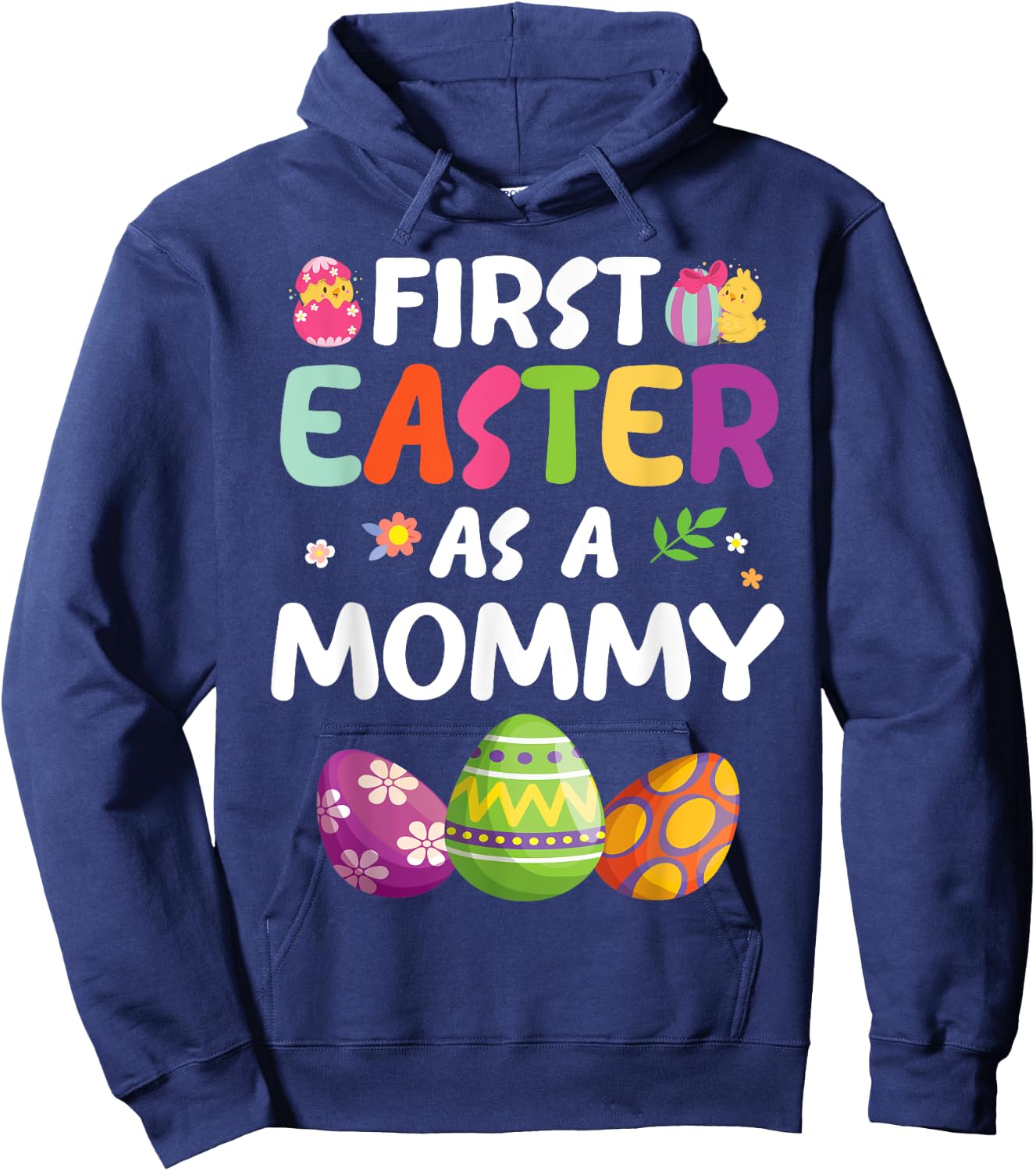 Chick Carrot Flowers Eggs Happy First Easter Day As A Mommy Hoodie - Hoodie | Navy