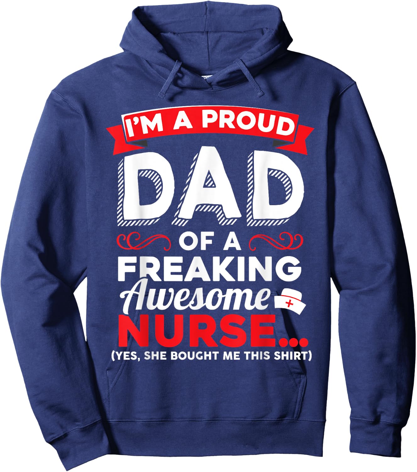 I'm A Proud Dad Of A Freaking Awesome Nurse Daughter T Shirt Hoodie - Hoodie | Navy