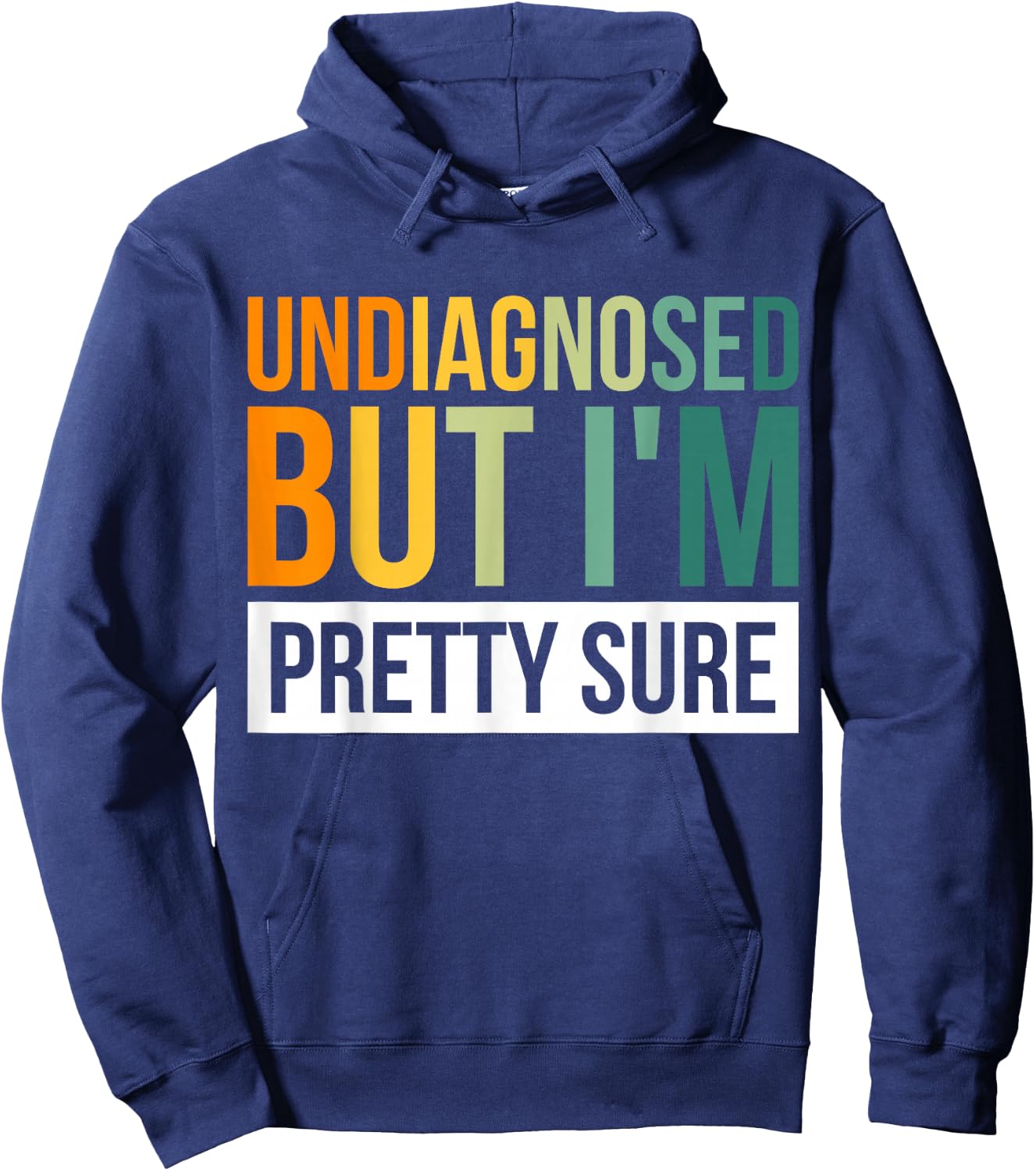 Undiagnosed But I'm Pretty Sure Hoodie - Hoodie | Navy