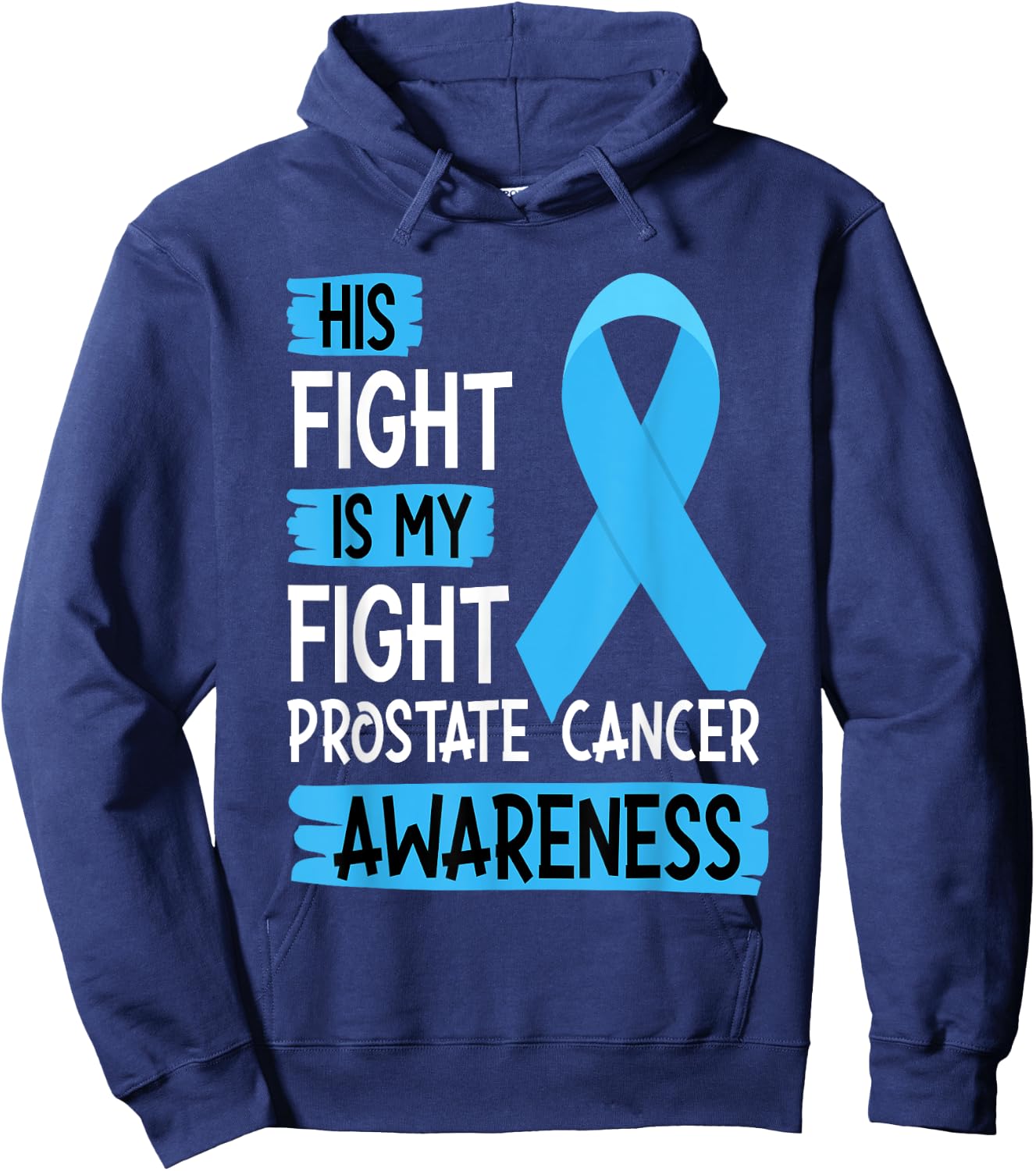 His Fight Is My Fight Prostate Cancer Awareness Support Hoodie - Hoodie | Navy