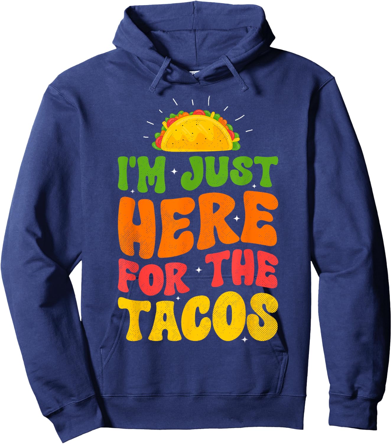 I'm Just Here For The Tacos Food Funny Mexican Food Groovy Hoodie - Hoodie | Navy