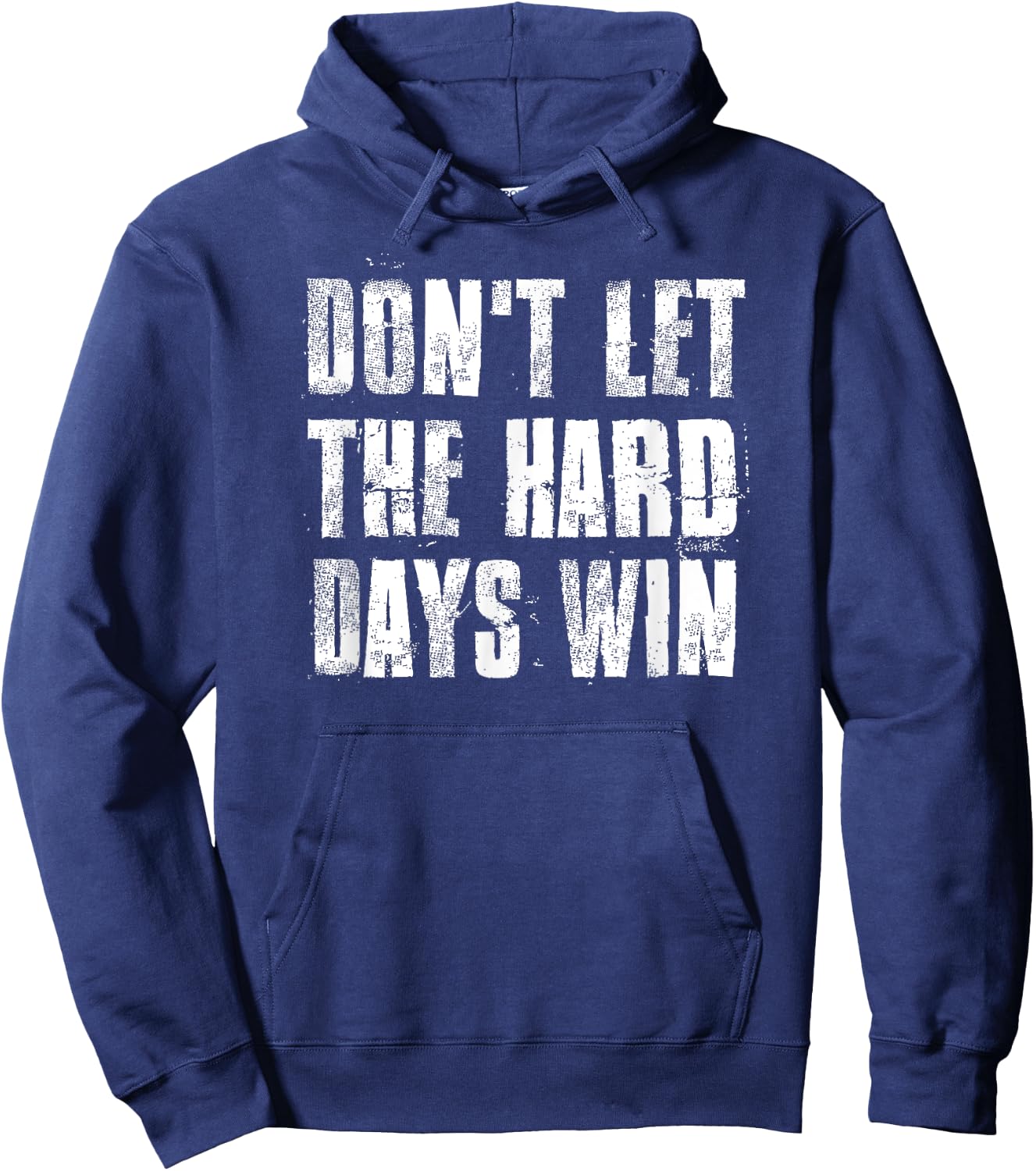 Don't Let The Hard Days Win Motivational Gym Fitness Workout Hoodie - Hoodie | Navy