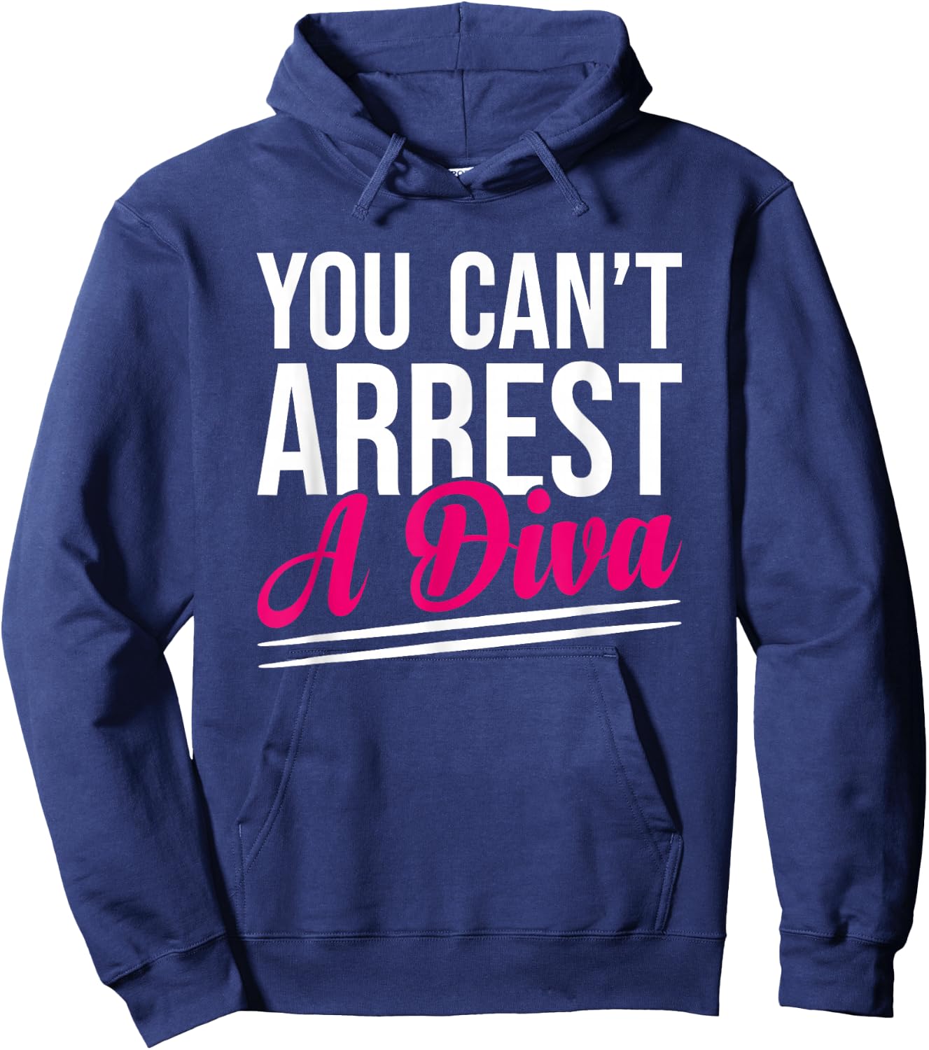 You Can’t Arrest A Diva Funny Sassy Confidence Attitude Hoodie - Hoodie | Navy