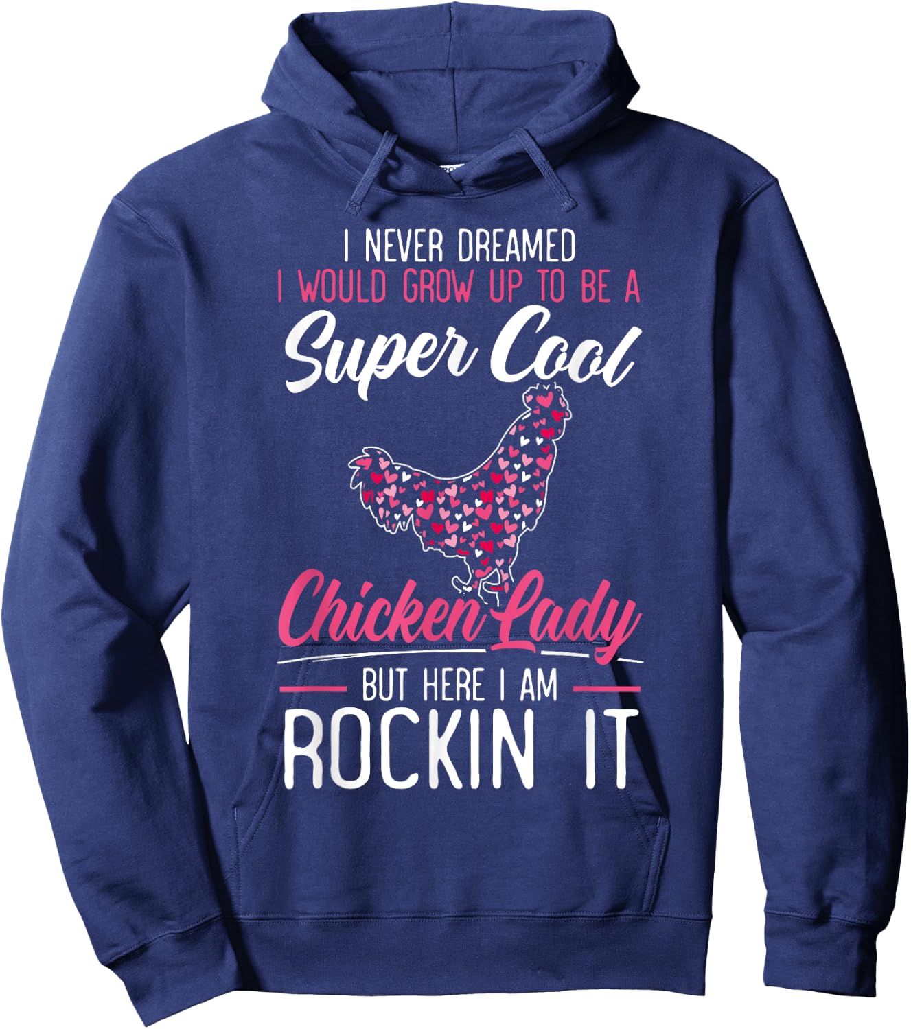 Never Dreamed I Would Grow Up To Be A Chicken Lady Hoodie - Hoodie | Navy