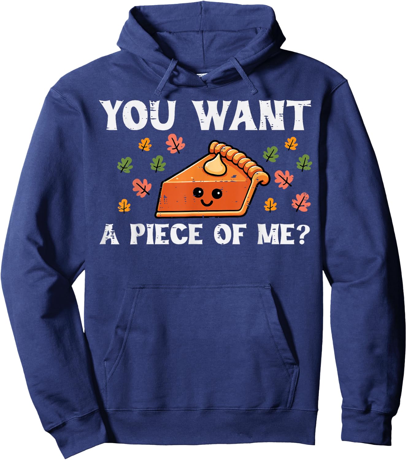Pumpkin Pie Want Piece Of Me Thanksgiving Fall Women Kid Men Hoodie - Hoodie | Navy