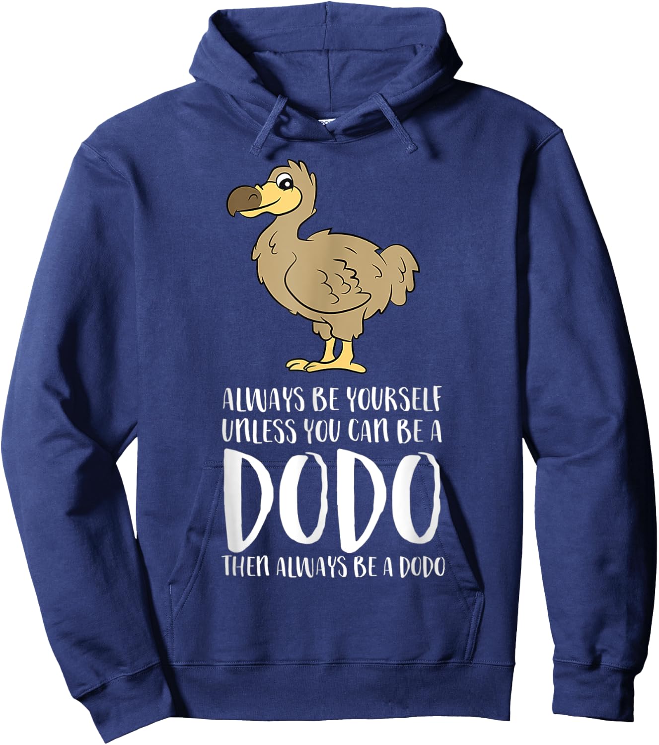 Always Be Yourself Unless You Can Be A Dodo Bird Hoodie - Hoodie | Navy
