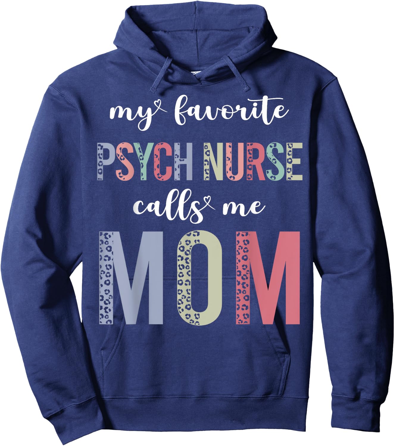 Leopard My Favorite Psych Nurse Calls Me Mom Mothers Day Hoodie - Hoodie | Navy