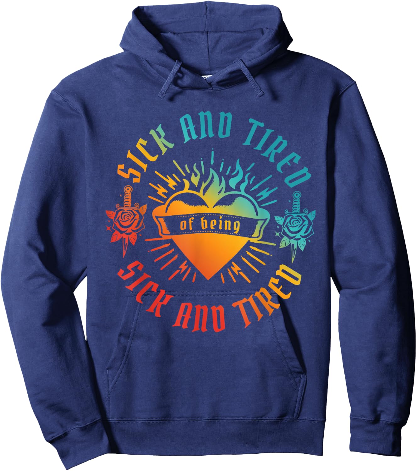 SICK AND TIRED of being SICK AND TIRED funny design Hoodie - Hoodie | Navy