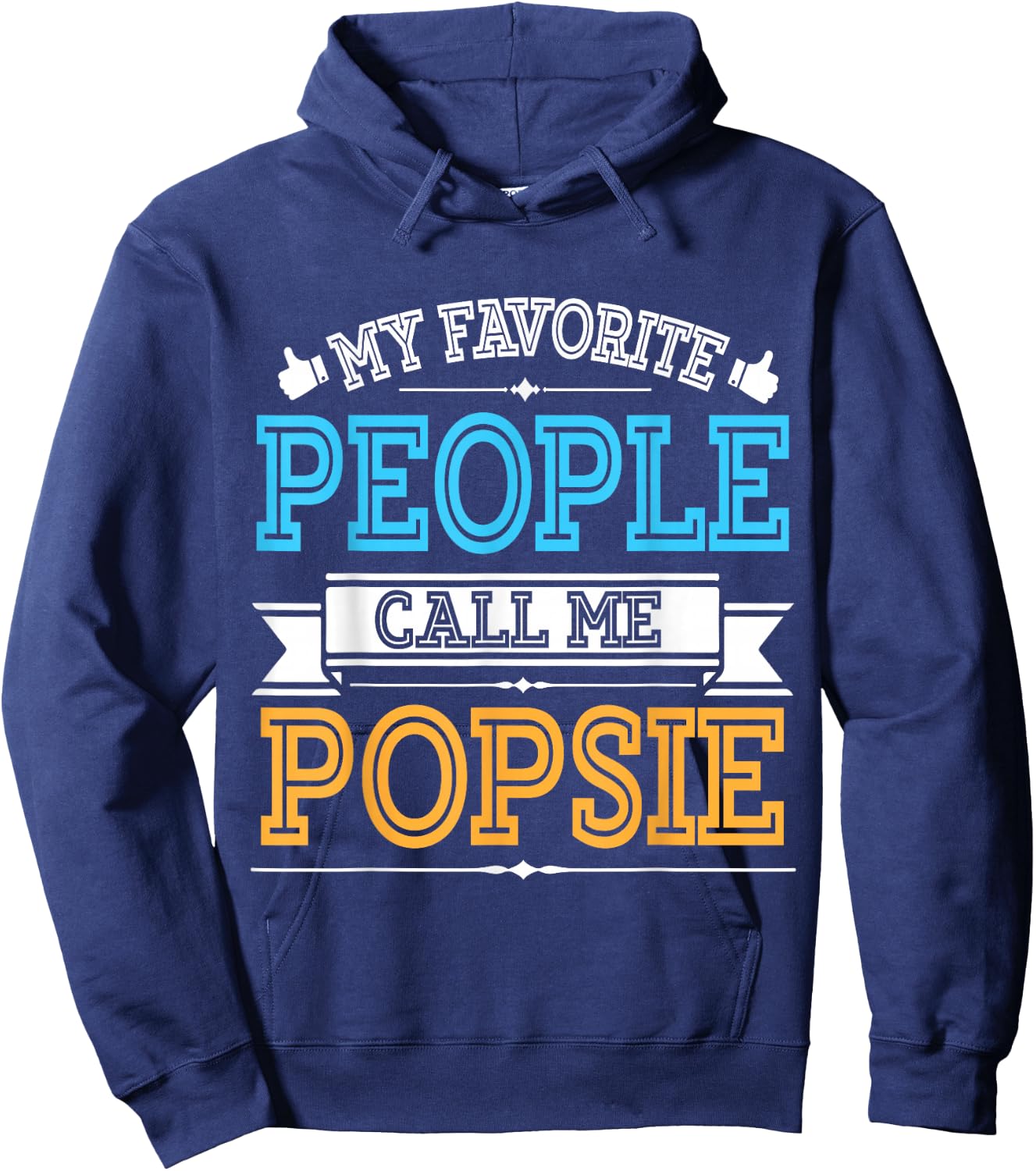 Husband Father Dad Grandpa My Favorite People Call Me Popsie Hoodie - Hoodie | Navy