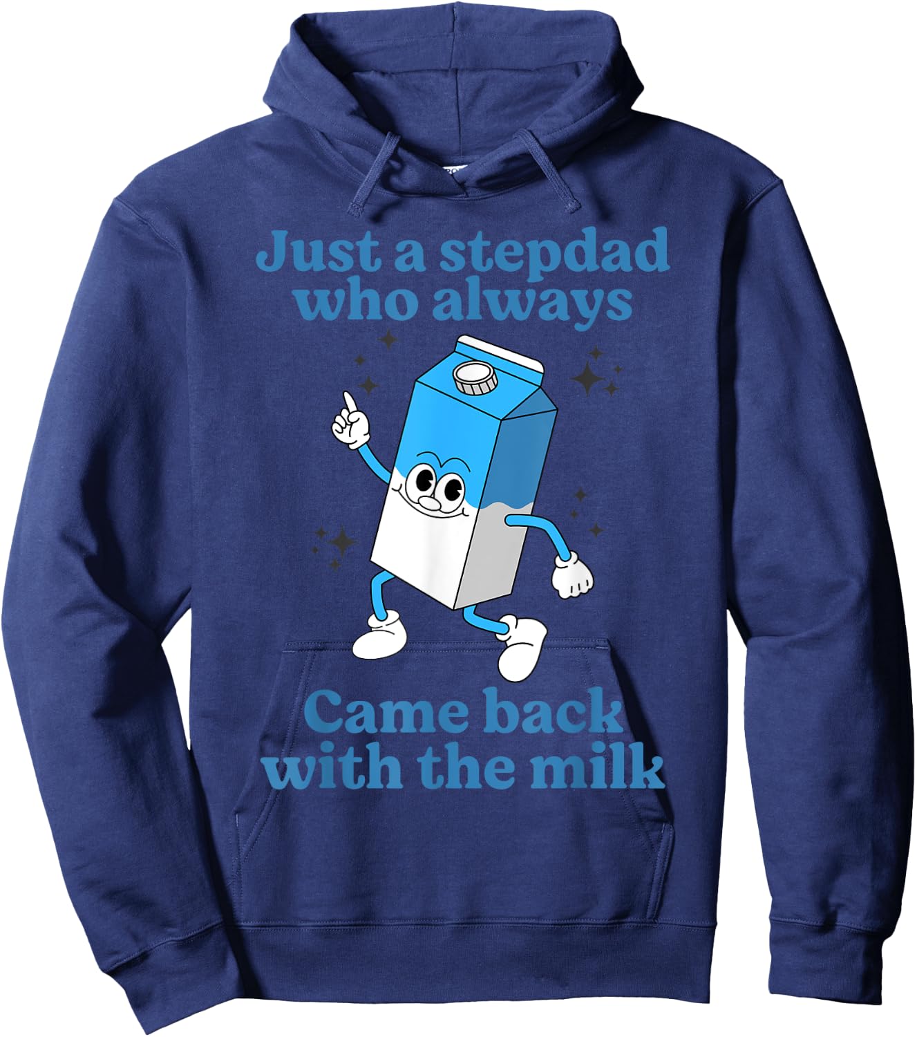 Just A Stepdad Who Always Came Back With The Milk Father Day Hoodie - Hoodie | Navy