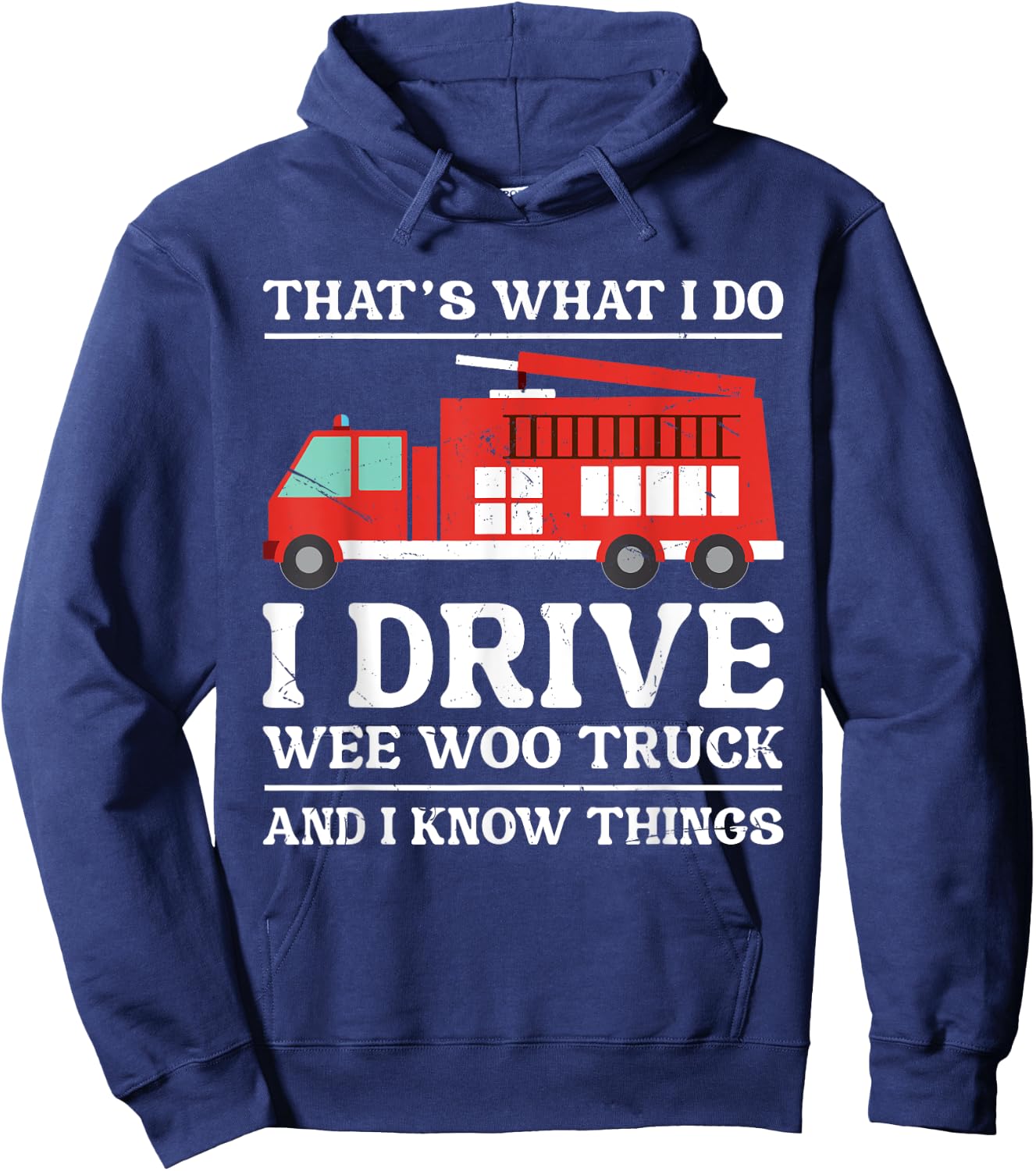 Funny Firefighter That's What I Do I Drive Wee Woo Truck Hoodie - Hoodie | Navy