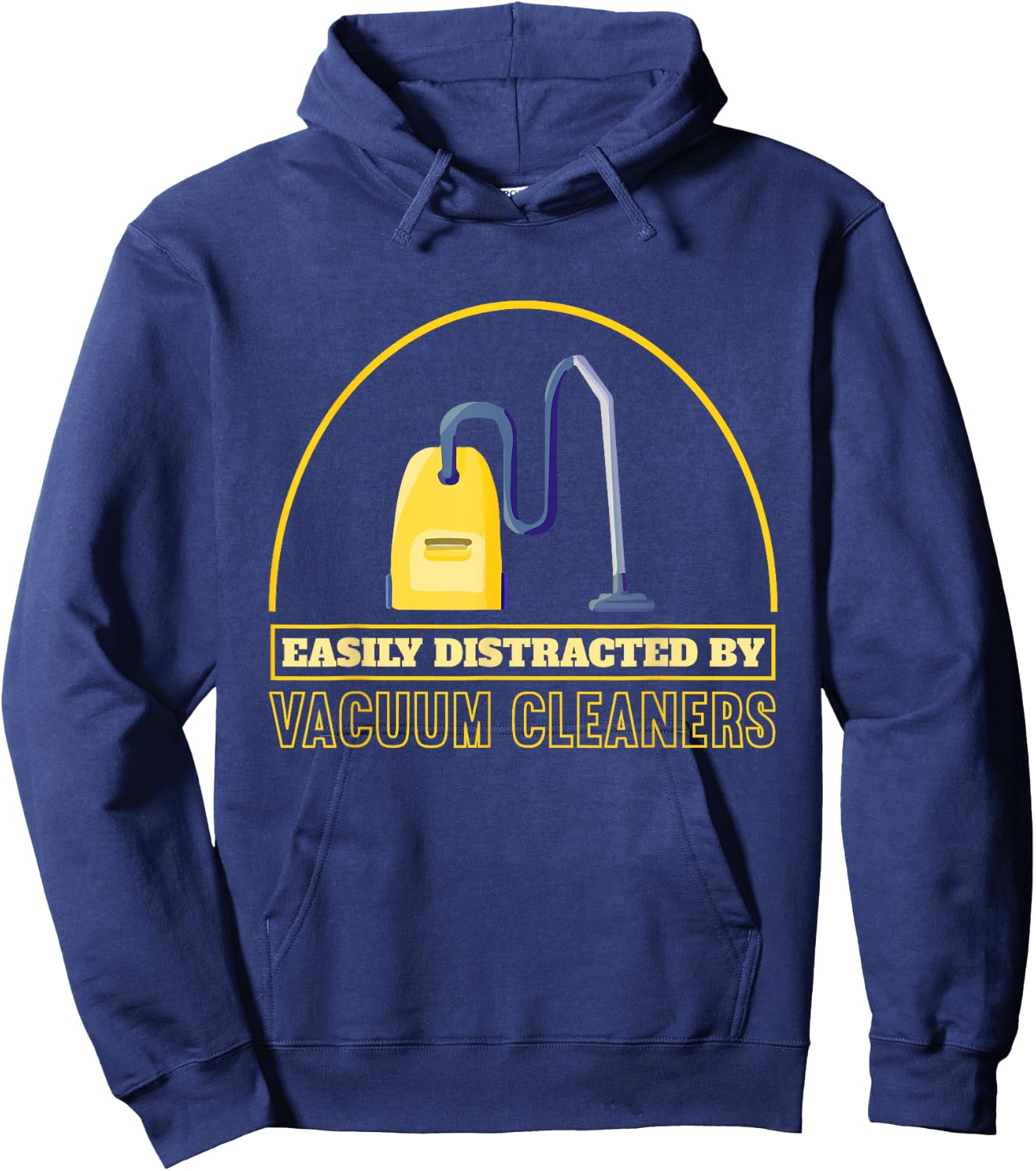 Funny Vacuum Cleaner Easily Distracted By Vacuum Cleaners Hoodie - Hoodie | Navy