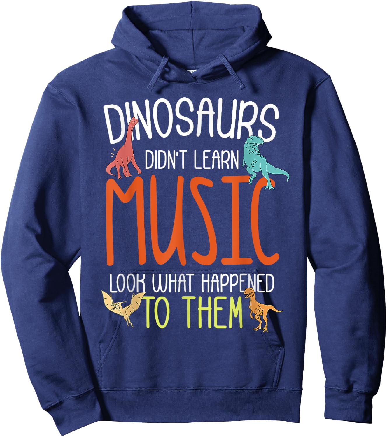 Dinosaurs Didn't Learn Music Funny Music Teacher Musician Hoodie - Hoodie | Navy