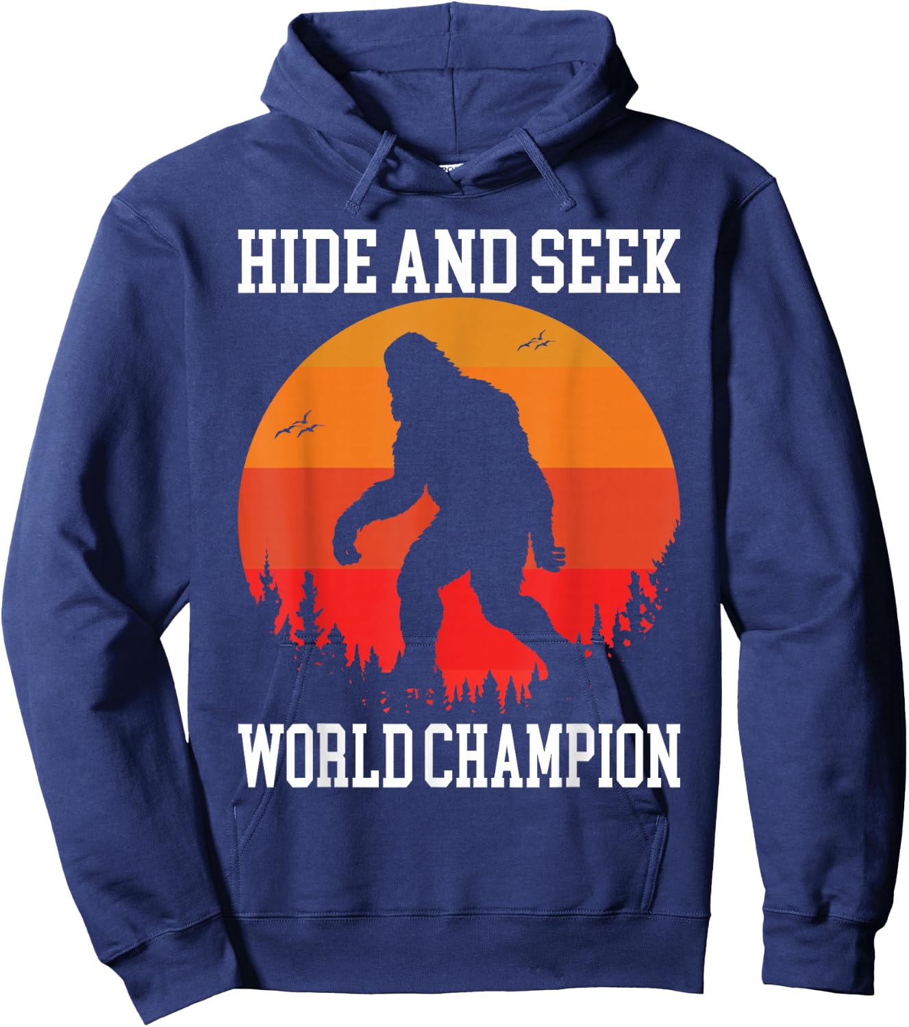 Hide And Seek World Champion Bigfoot Is Real Hoodie - Hoodie | Navy