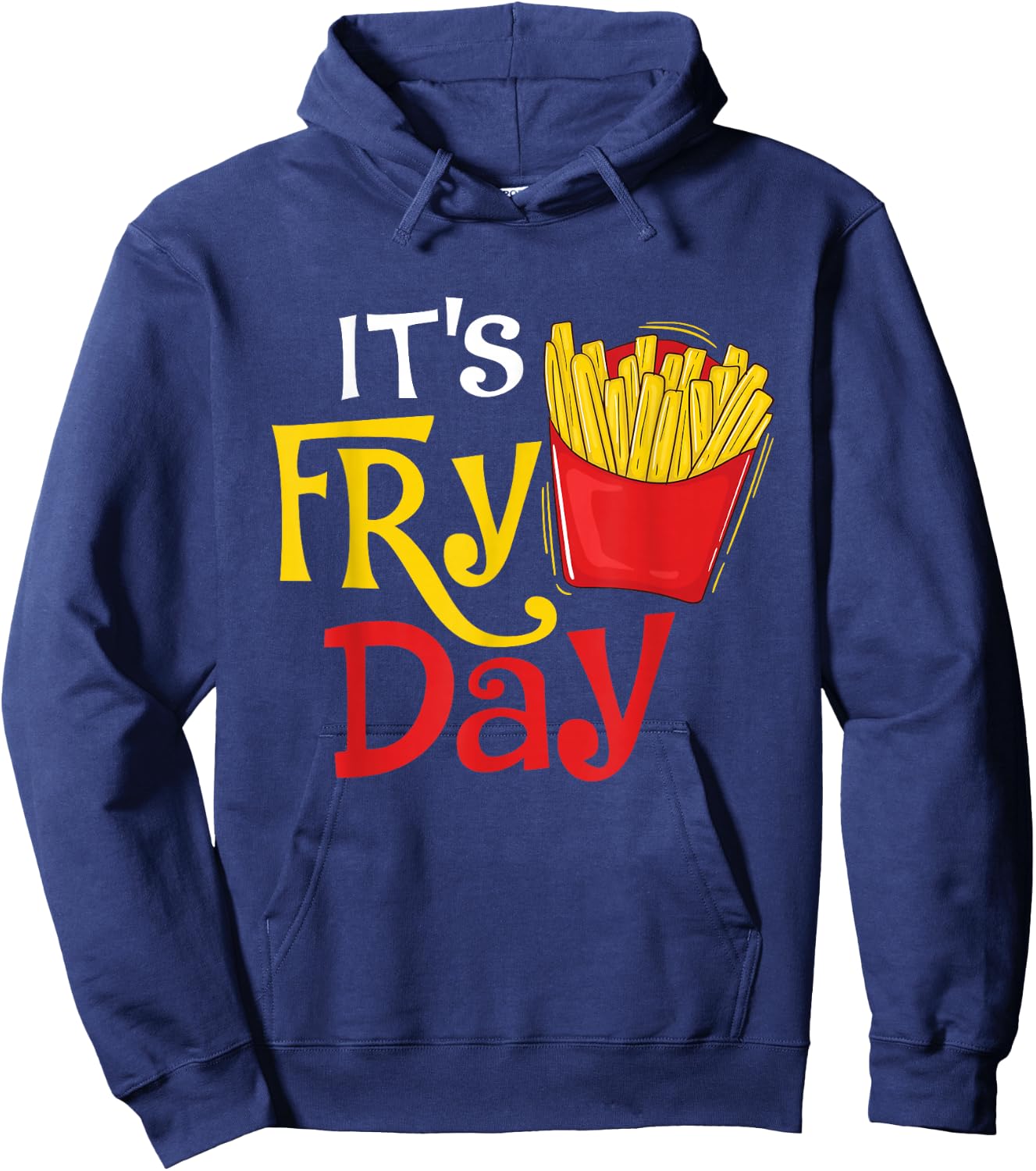 It's Fry Day - French Fries Lover Fast Food Eater , Small, Black Hoodie - Hoodie | Navy