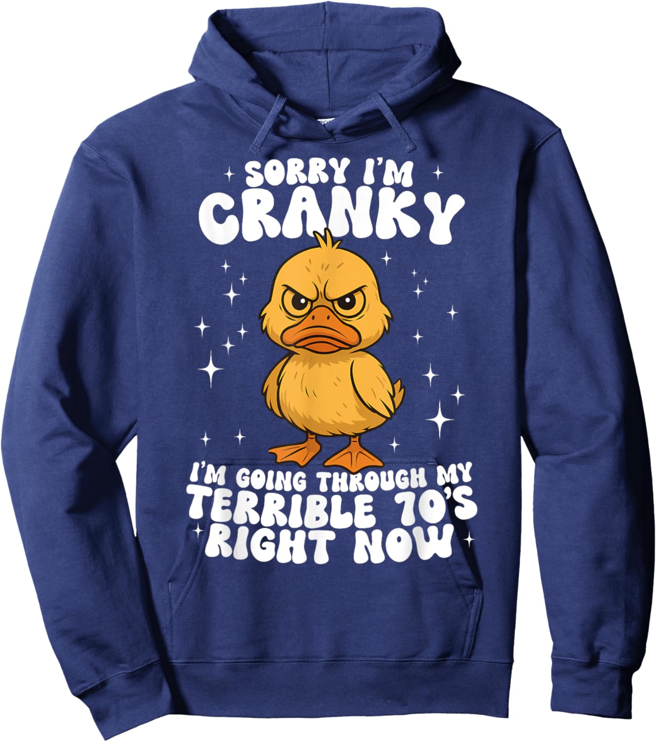 Sorry I'm Cranky I'm Going Through My Terrible 70's Duck Hoodie - Hoodie | Navy