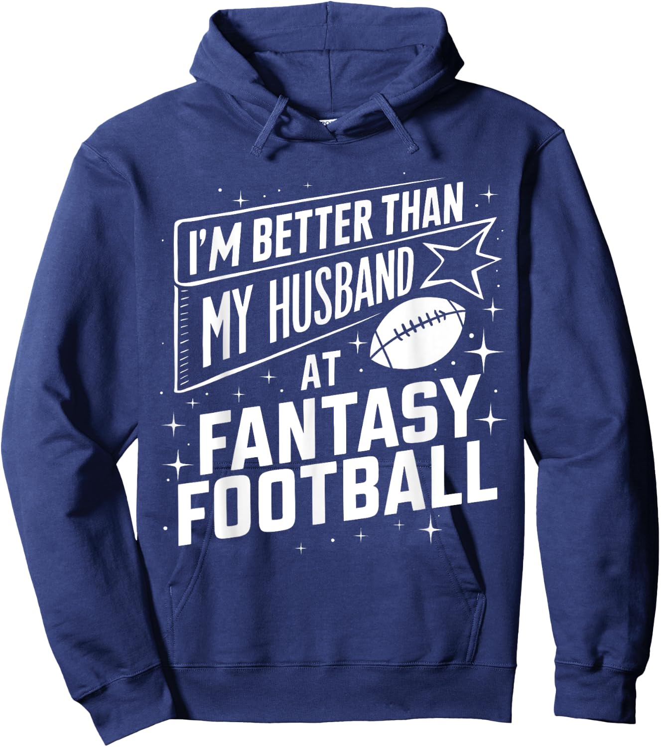 I'm Better Than My Husband at Fantasy Football Funny Hoodie - Hoodie | Navy