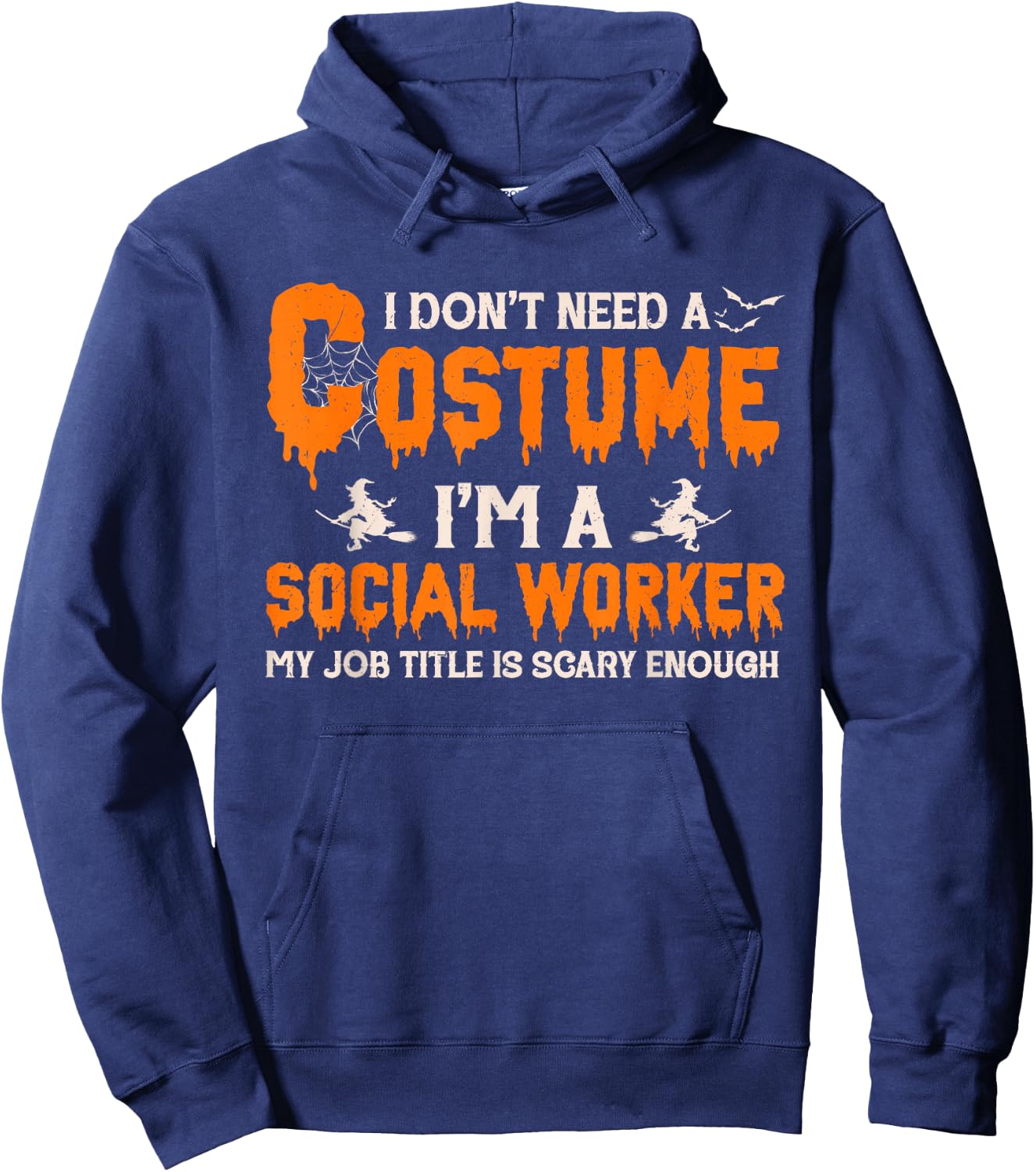 I Don't Need A Costume I'm A Social Worker Witch Halloween Hoodie - Hoodie | Navy