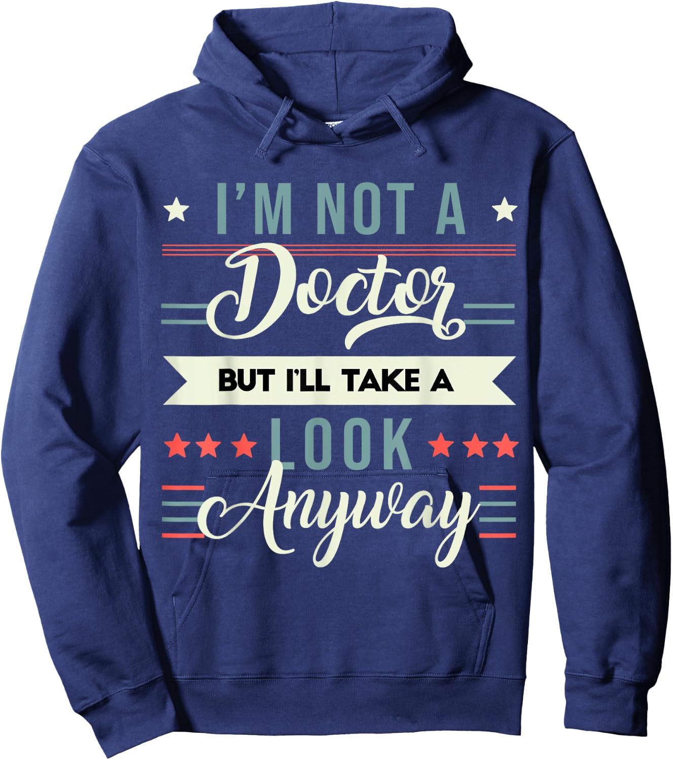 Sarcastic Quote I'm Not A Doctor But I'll Take A Look Anyway Hoodie - Hoodie | Navy