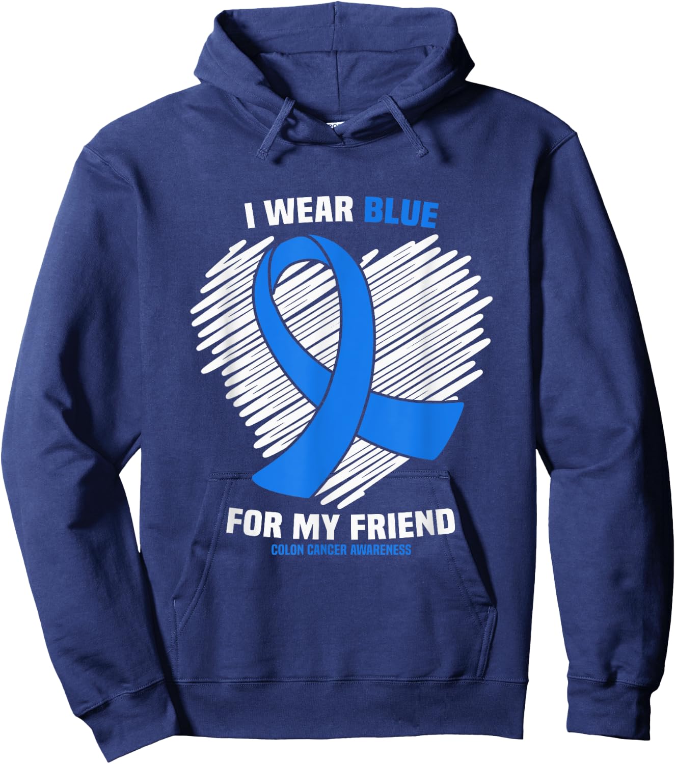 I Wear Blue For My Friend Colon Cancer Awareness Hoodie - Hoodie | Navy