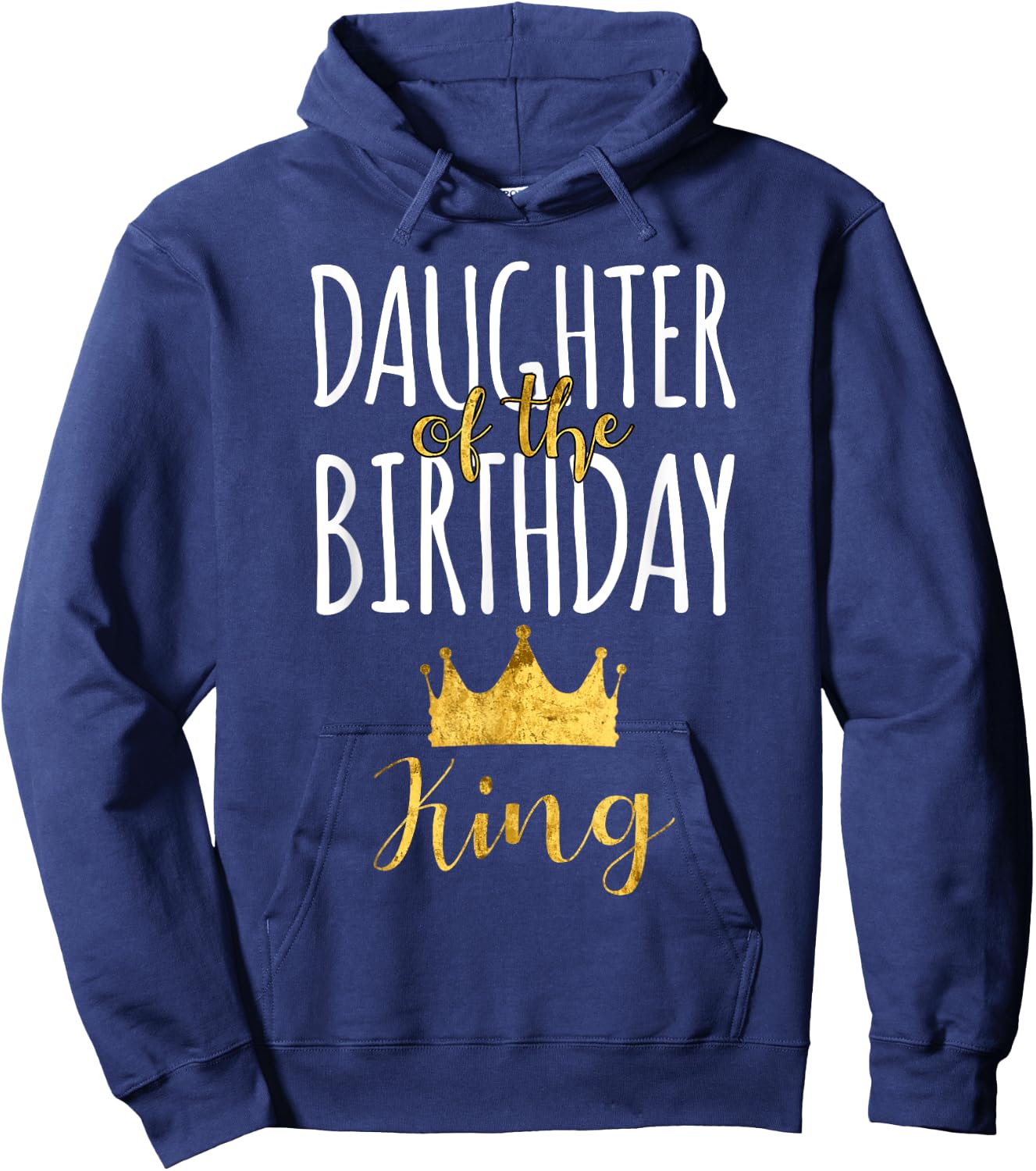 Daughter Of The Birthday King Bday Party Idea For Dad Hoodie - Hoodie | Navy