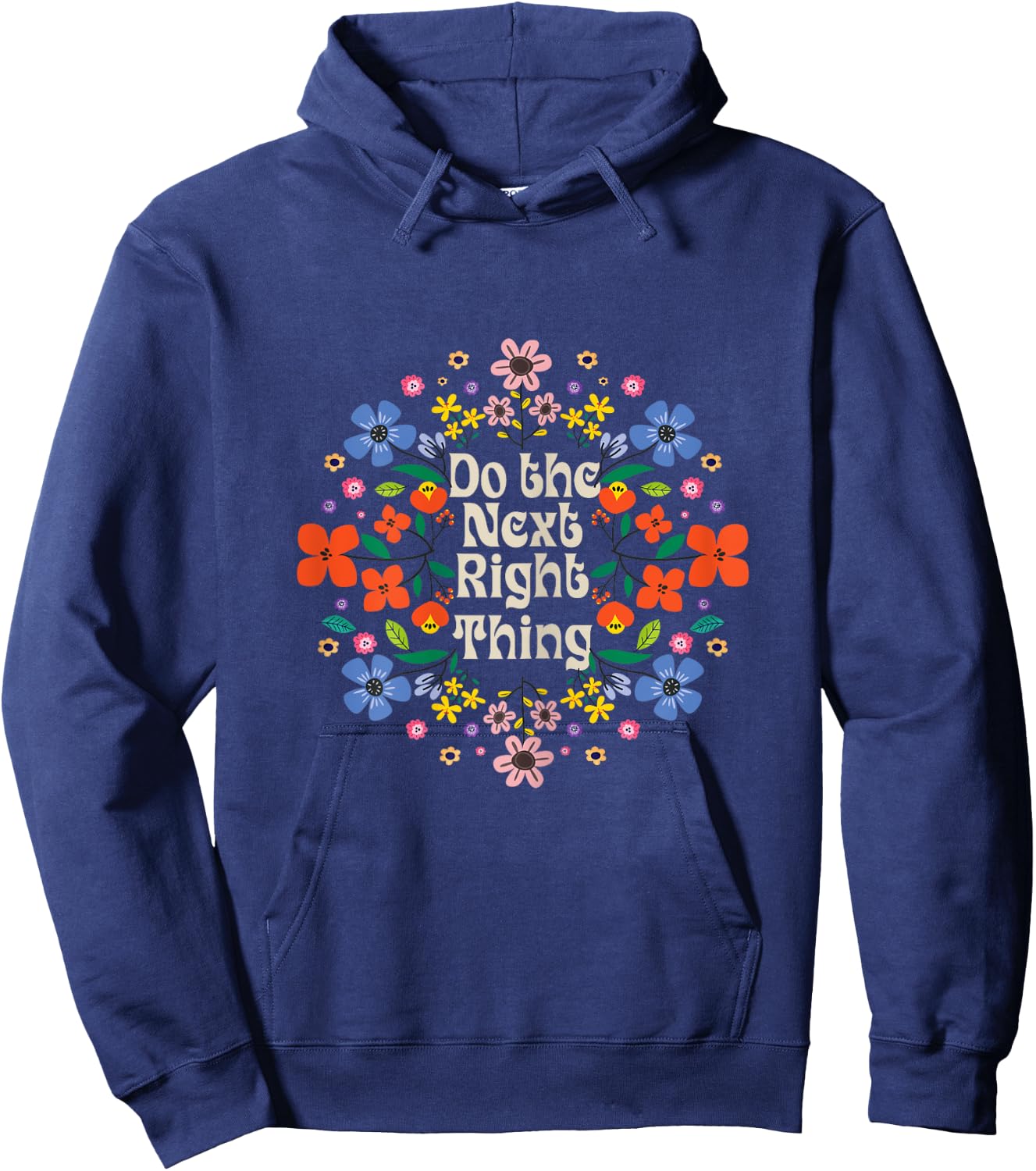 Do The Next Right Thing inspirational Quote with Flower rose Hoodie - Hoodie | Navy