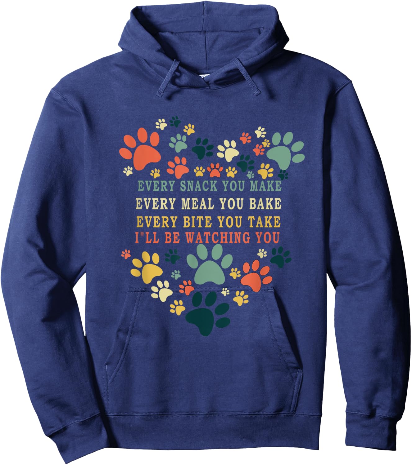 Every Snack You Make Every Meal You Bake I'll Be Watching Hoodie - Hoodie | Navy