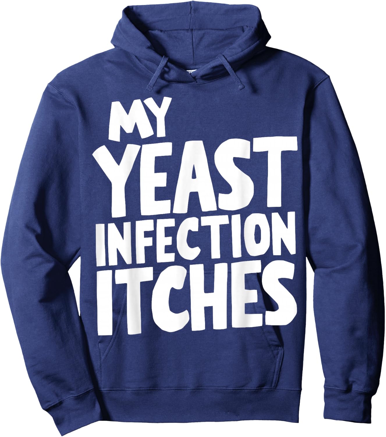 My Yeast Infection Itches Hoodie - Hoodie | Navy