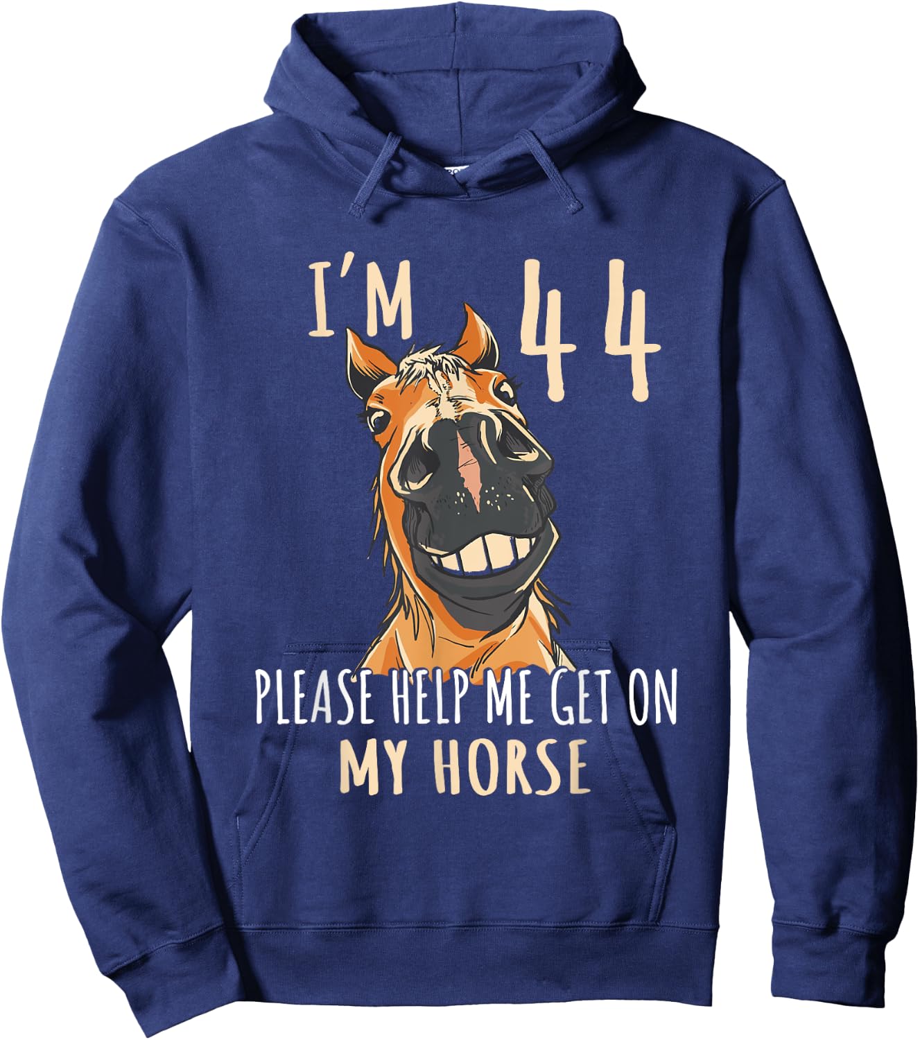 I Am 44 Please Help Me On My Horse 44 Years Old Horse Lover Hoodie - Hoodie | Navy