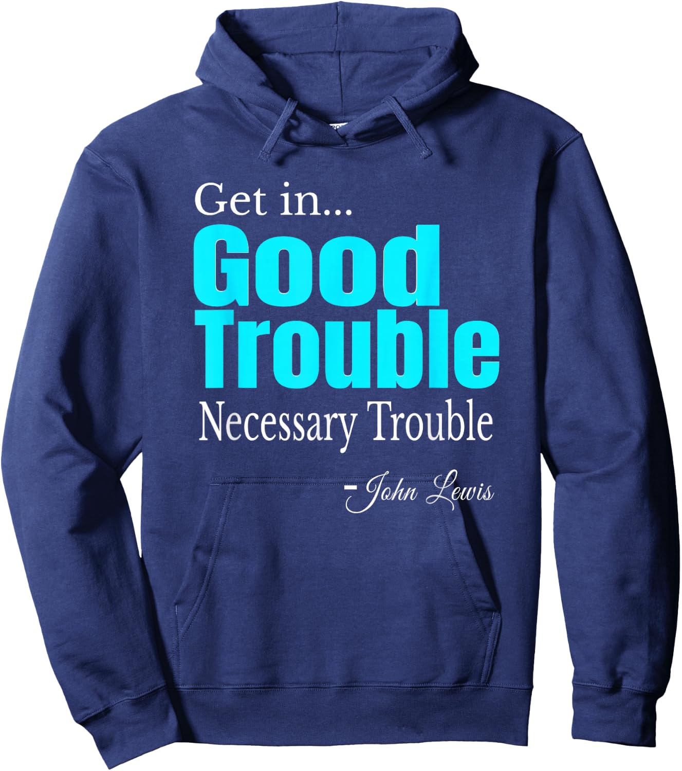 Get in Trouble Good-Trouble Necessary Trouble John-Lewis Hoodie - Hoodie | Navy