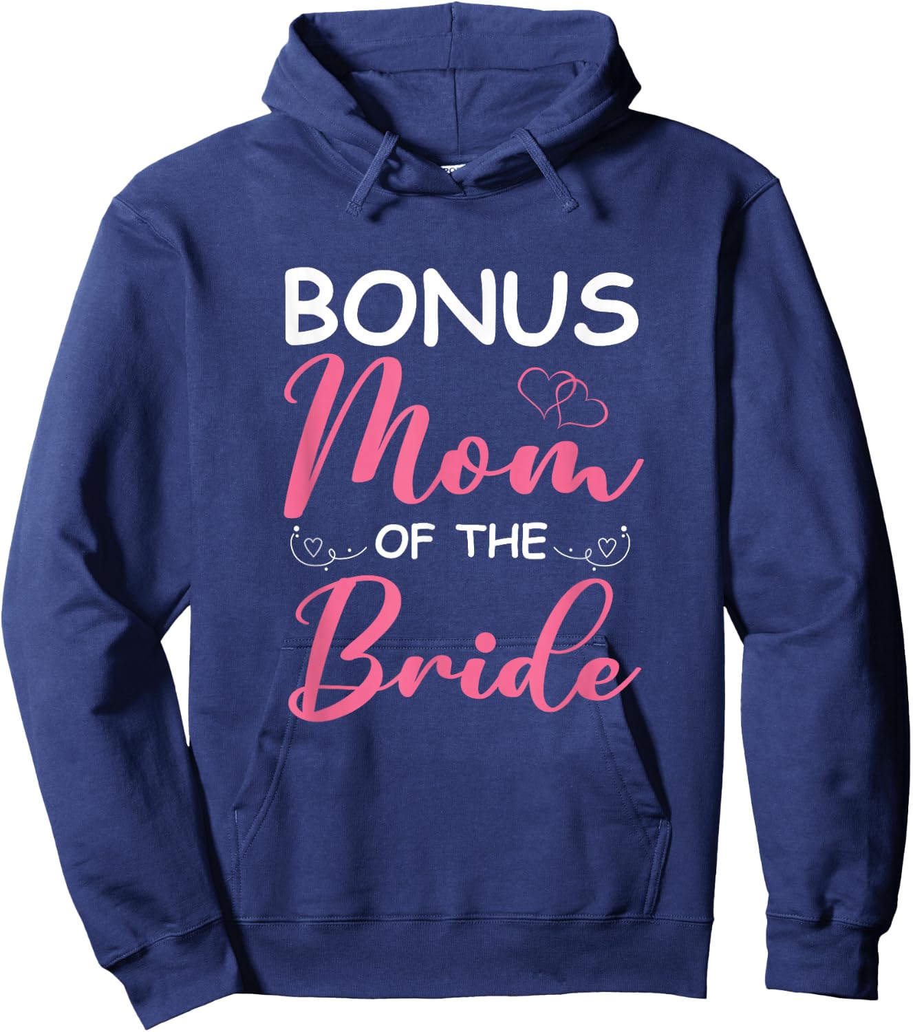 Bonus Mom Of The Bride Stepmom Of Bride Wedding Bonus Mom Hoodie - Hoodie | Navy