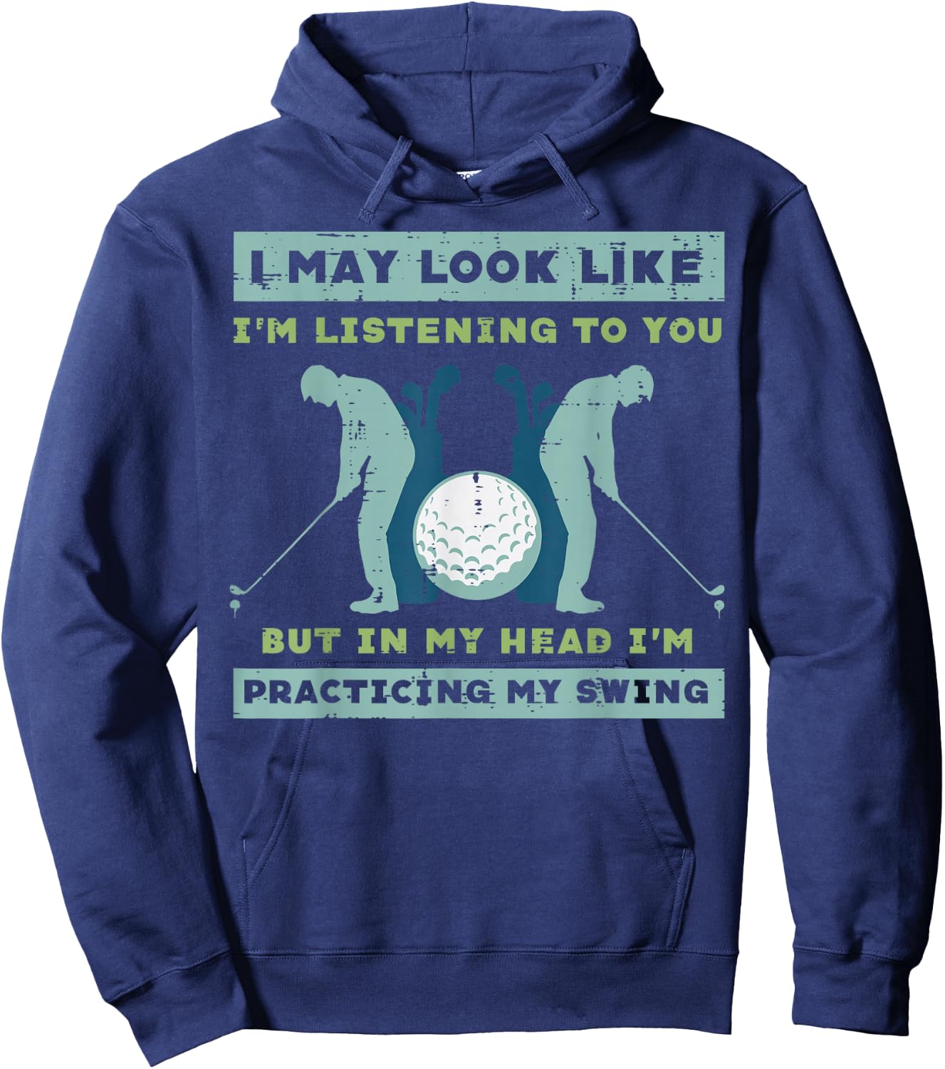 Golf I May Look Listening Practicing My Swing Golfer Dad Men Hoodie - Hoodie | Navy