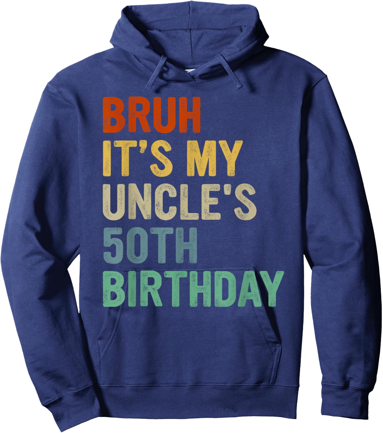Bruh It's My Uncle's 50th Birthday Turning 50 Years Old Hoodie - Hoodie | Navy