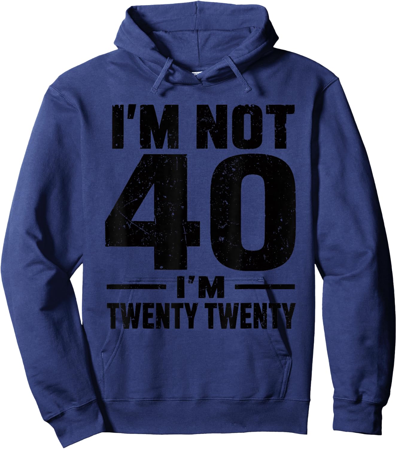 Funny 40th Birthday I'm not 40 I'm Twenty Twenty Hoodie - Hoodie | Navy