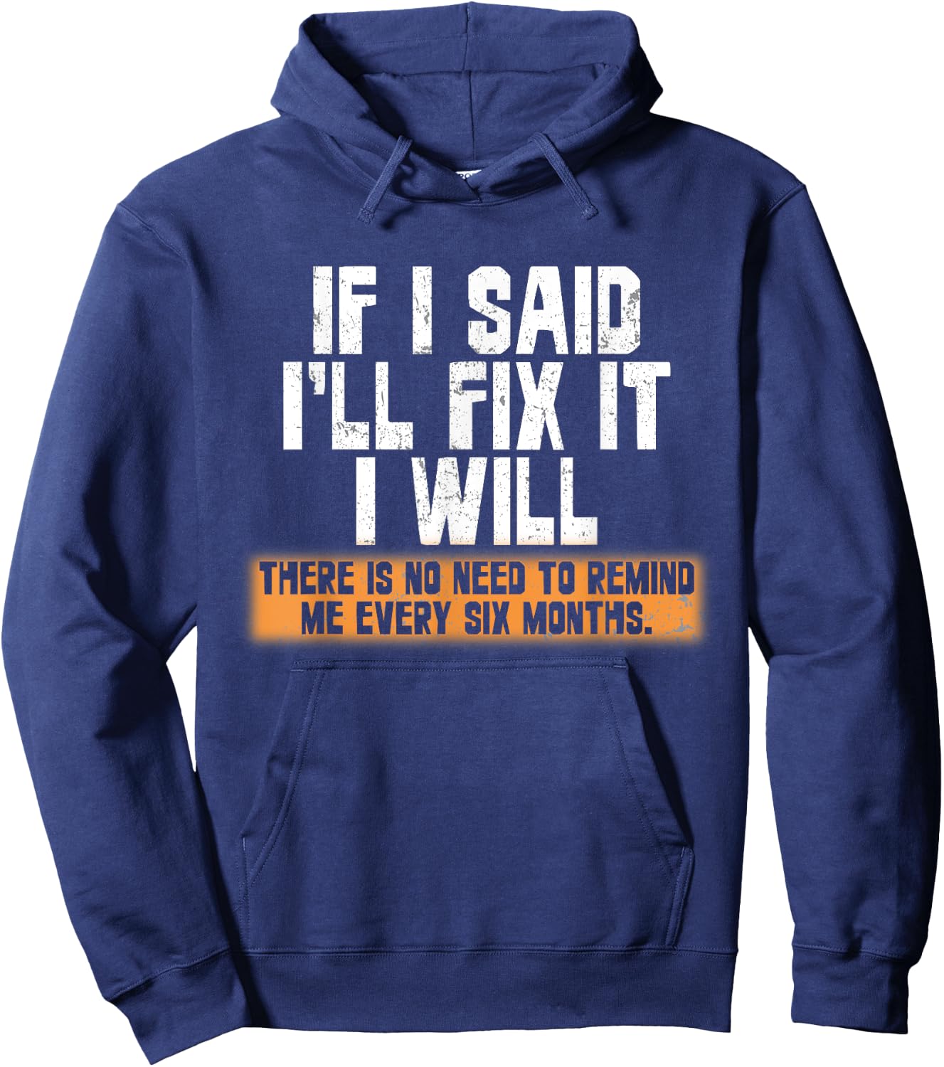 If I said I'll fix it I will there is no need to remind me Hoodie - Hoodie | Navy