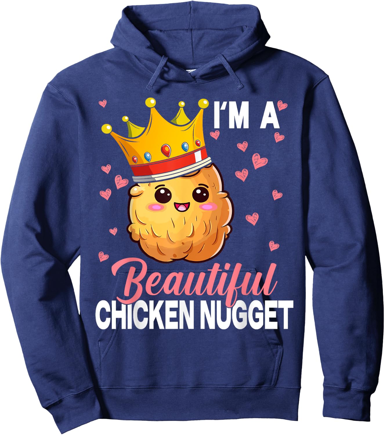 I'm a Beautiful Chicken Nugget Kawaii Nug Life Nuggets Lover Hoodie - Hoodie | Navy
