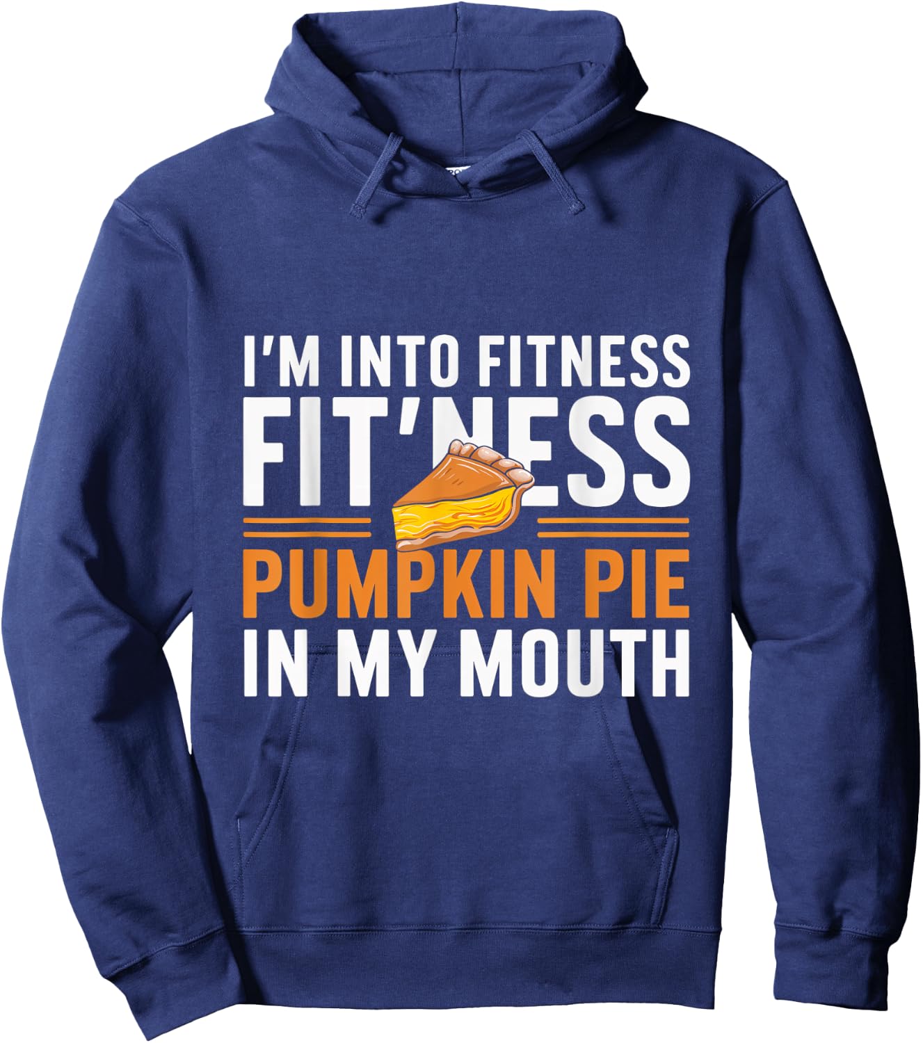 I'm Into Fitness Pumpkin Pie Mouth Pumpkin Thanksgiving Hoodie - Hoodie | Navy