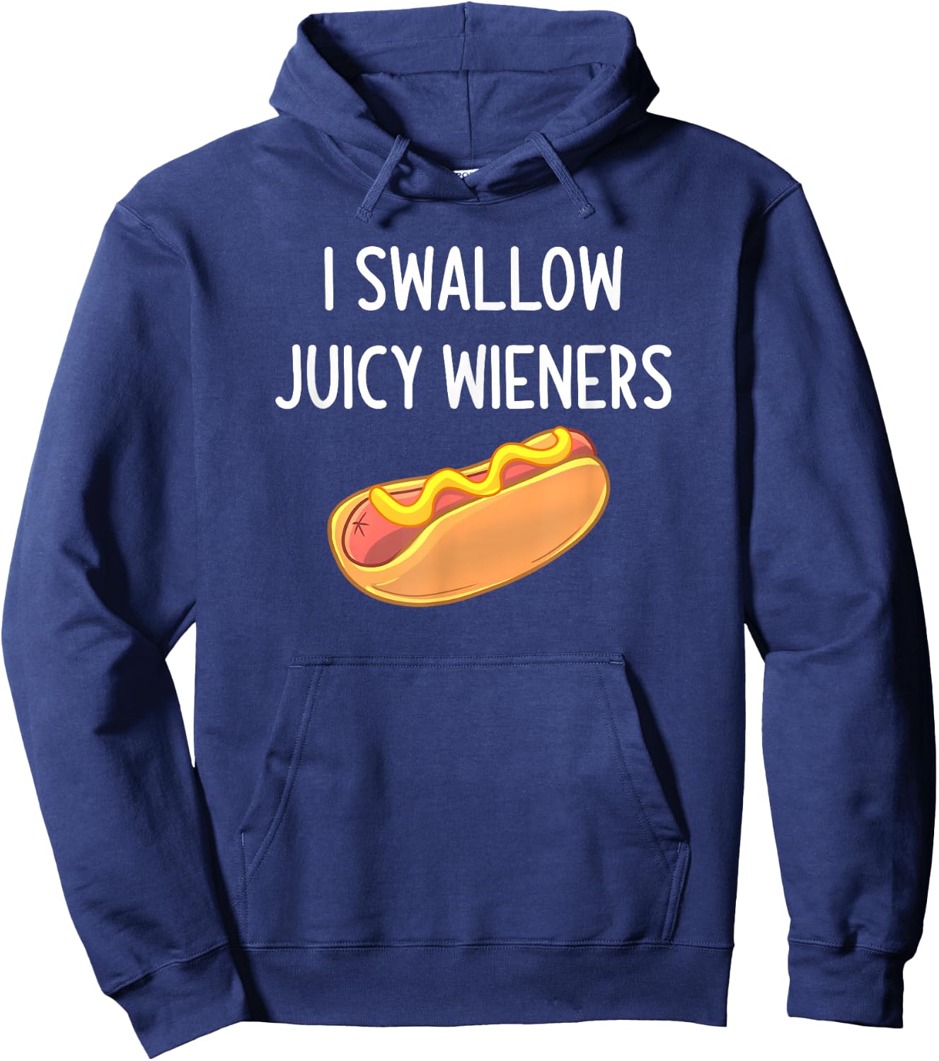 I Swallow Juicy Wieners, Funny, Joke, Sarcastic, Family Hoodie - Hoodie | Navy