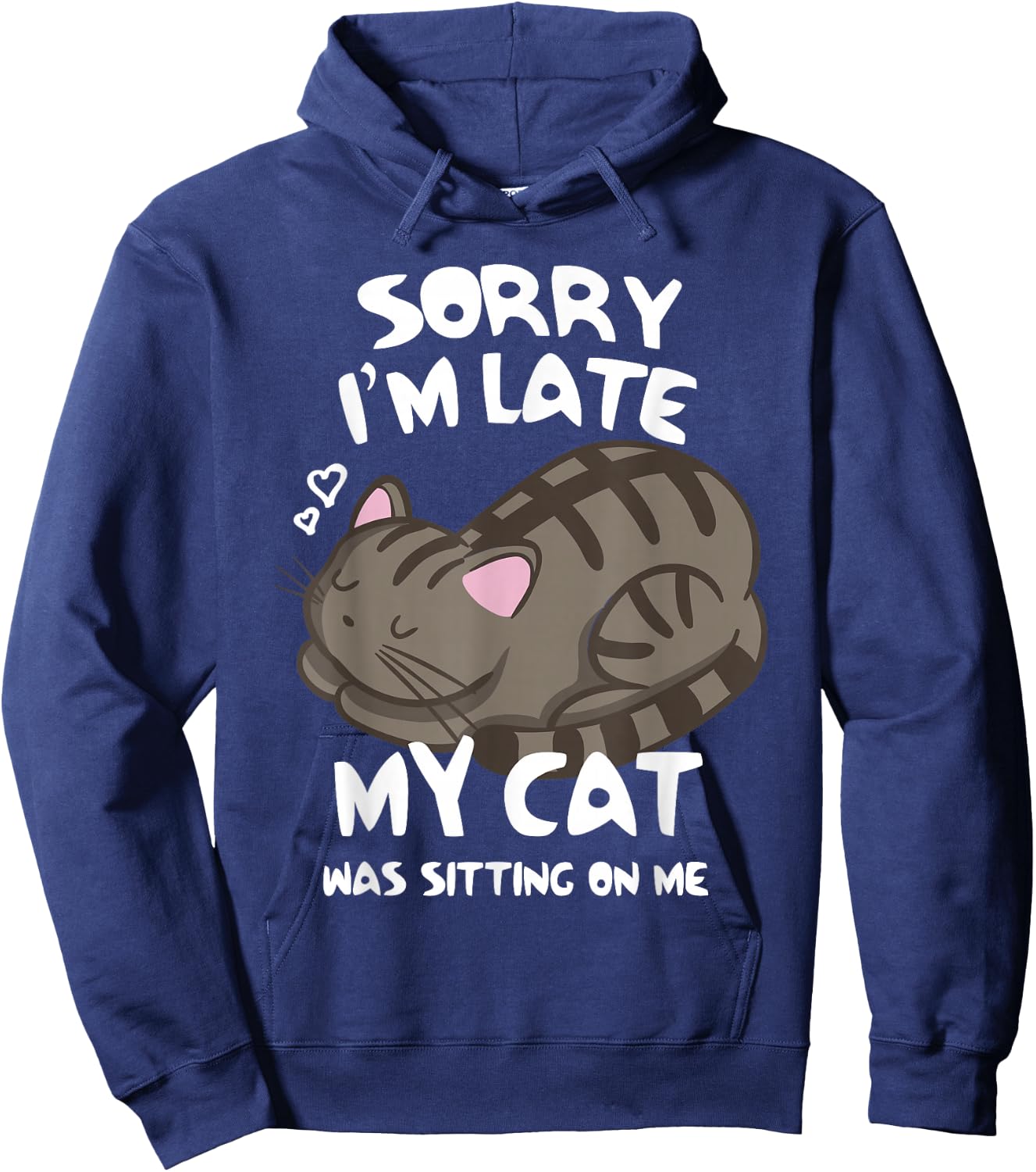 Sorry I'm Late My Cat was Sitting On Me Cat Lover Hoodie - Hoodie | Navy